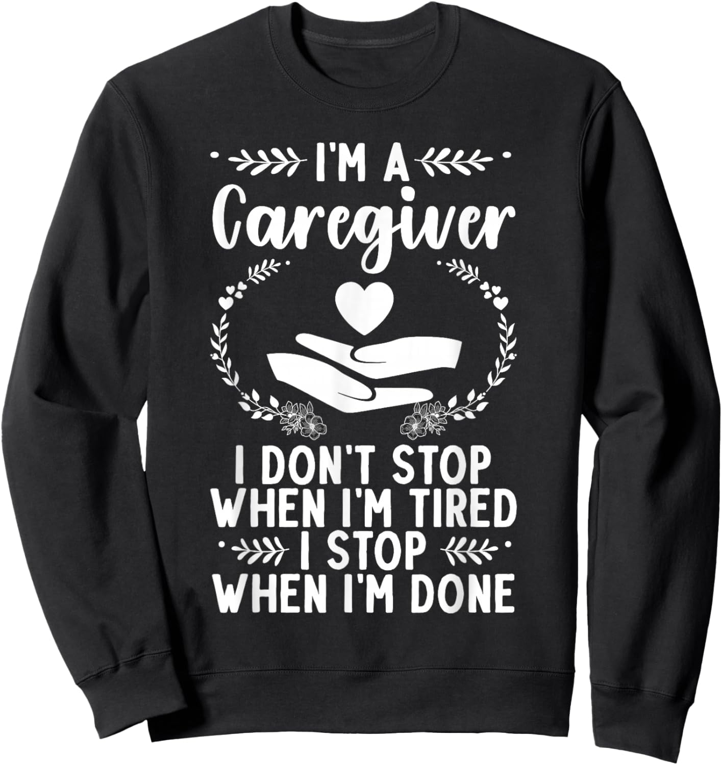 Funny Caregiver Art Men Girls Caregiving Caregiver Sweatshirt - Sweatshirt | Black