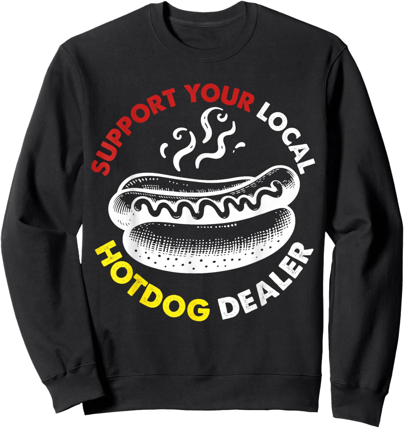 Supports Your Local Hotdog Dealer Sweatshirt - Sweatshirt | Black