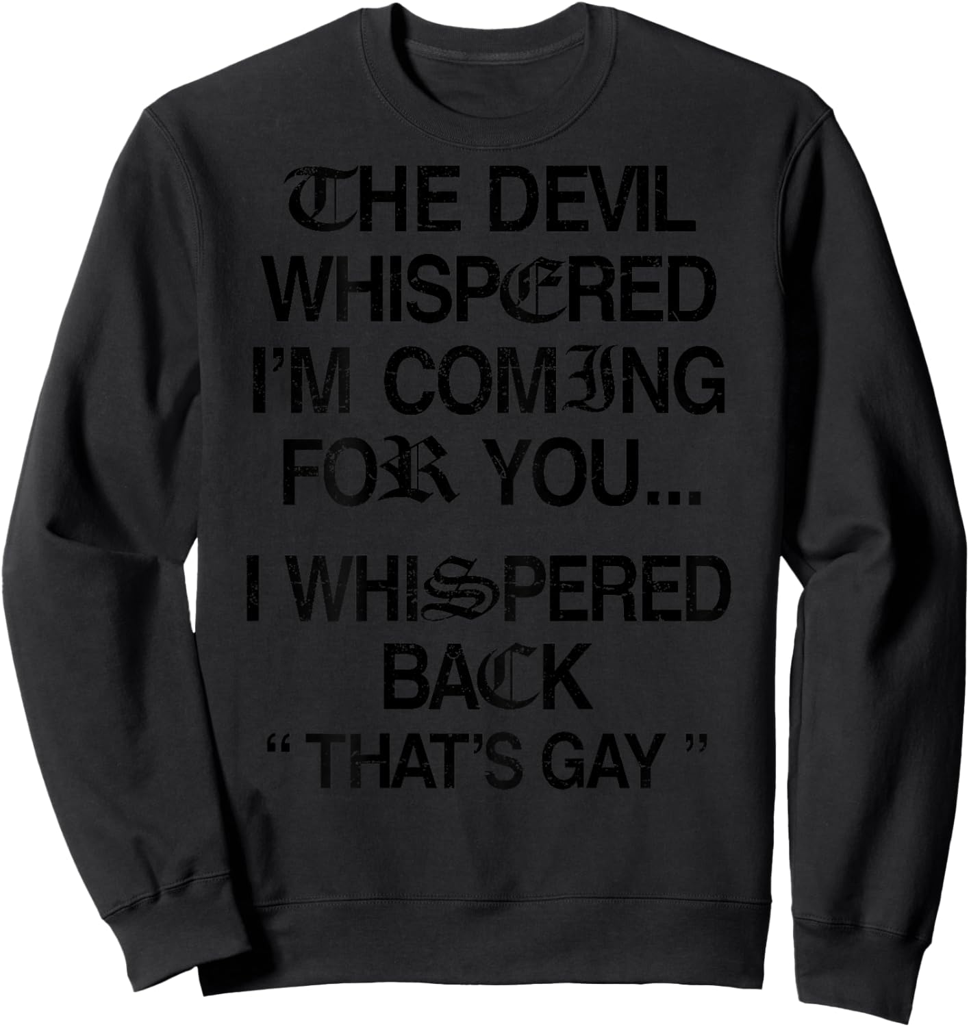 The Devil Whispered I'm Coming for You I Whispered Back Sweatshirt - Sweatshirt | Black