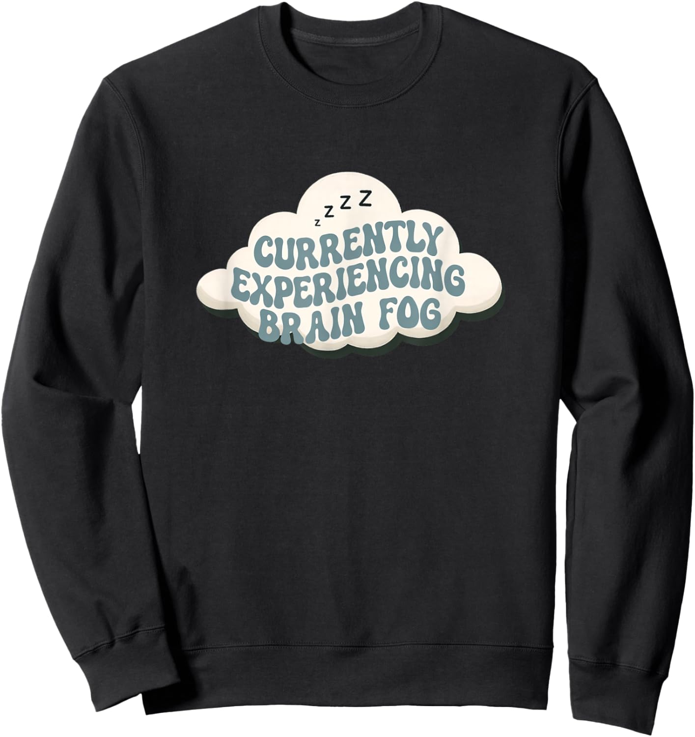 Experiencing Brain Fog Humor Saying Sweatshirt - Sweatshirt | Black
