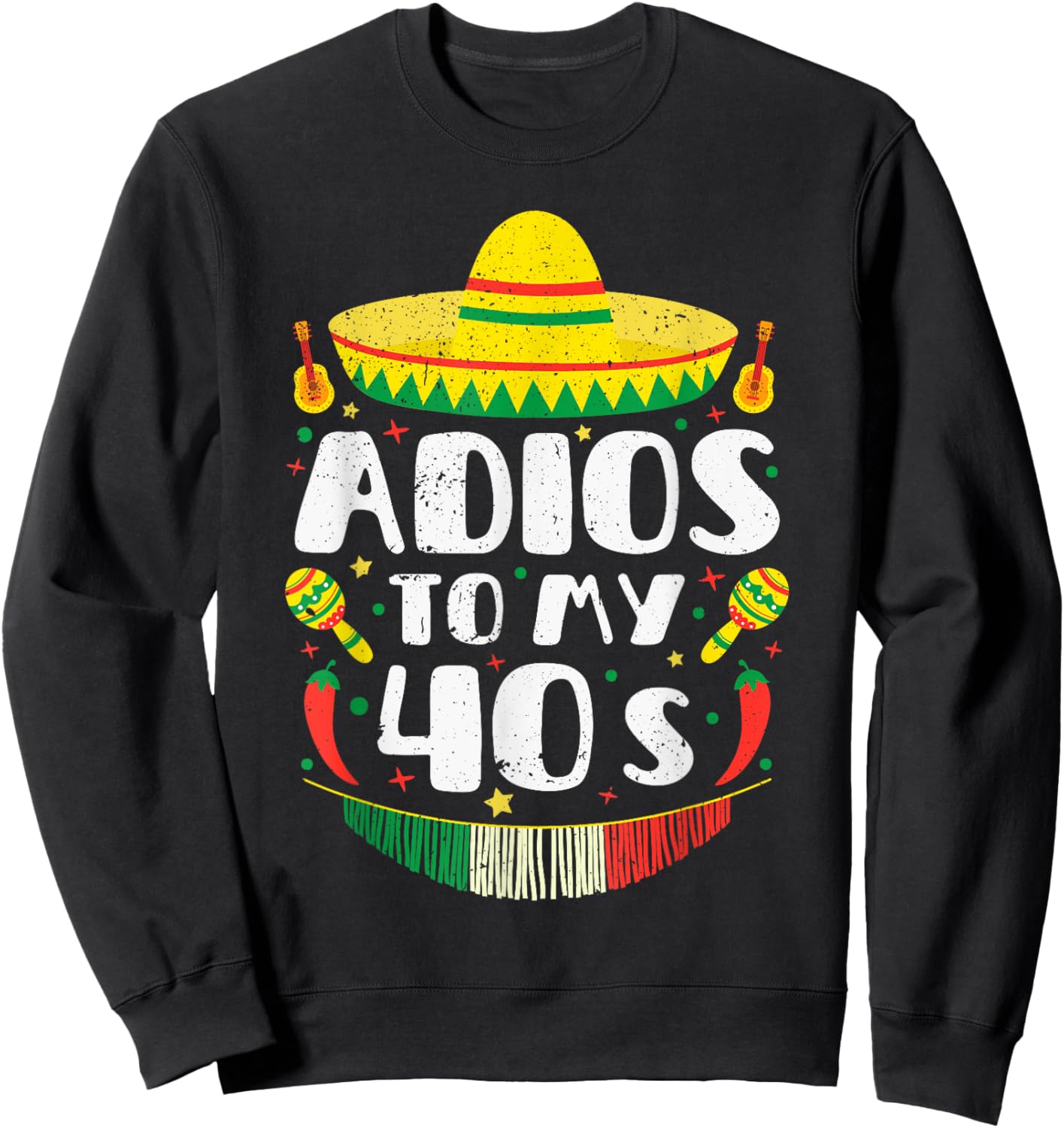50th Birthday Cinco De Mayo Adios To My 40s Fiesta Sweatshirt - Sweatshirt | Black