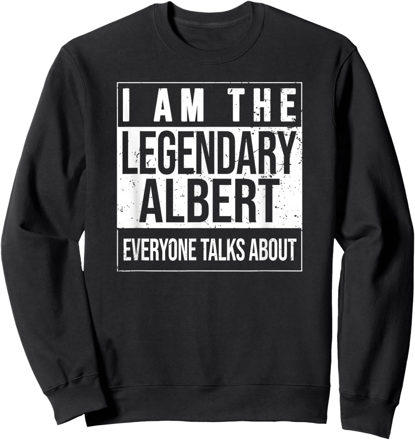 Je suis la Chemise légendaire, idée Cadeau pour Albert Sweatshirt - Sweatshirt | Black