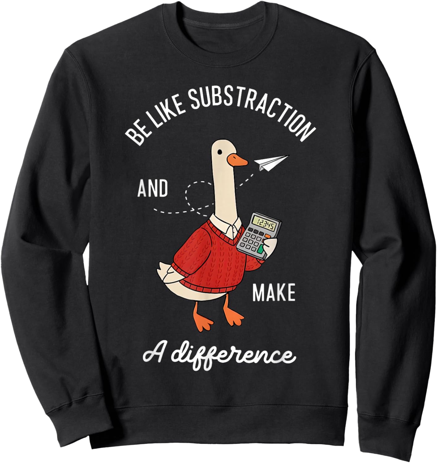 Be Like Subtraction and Make a Difference Goose Math Teacher Sweatshirt - Sweatshirt | Black