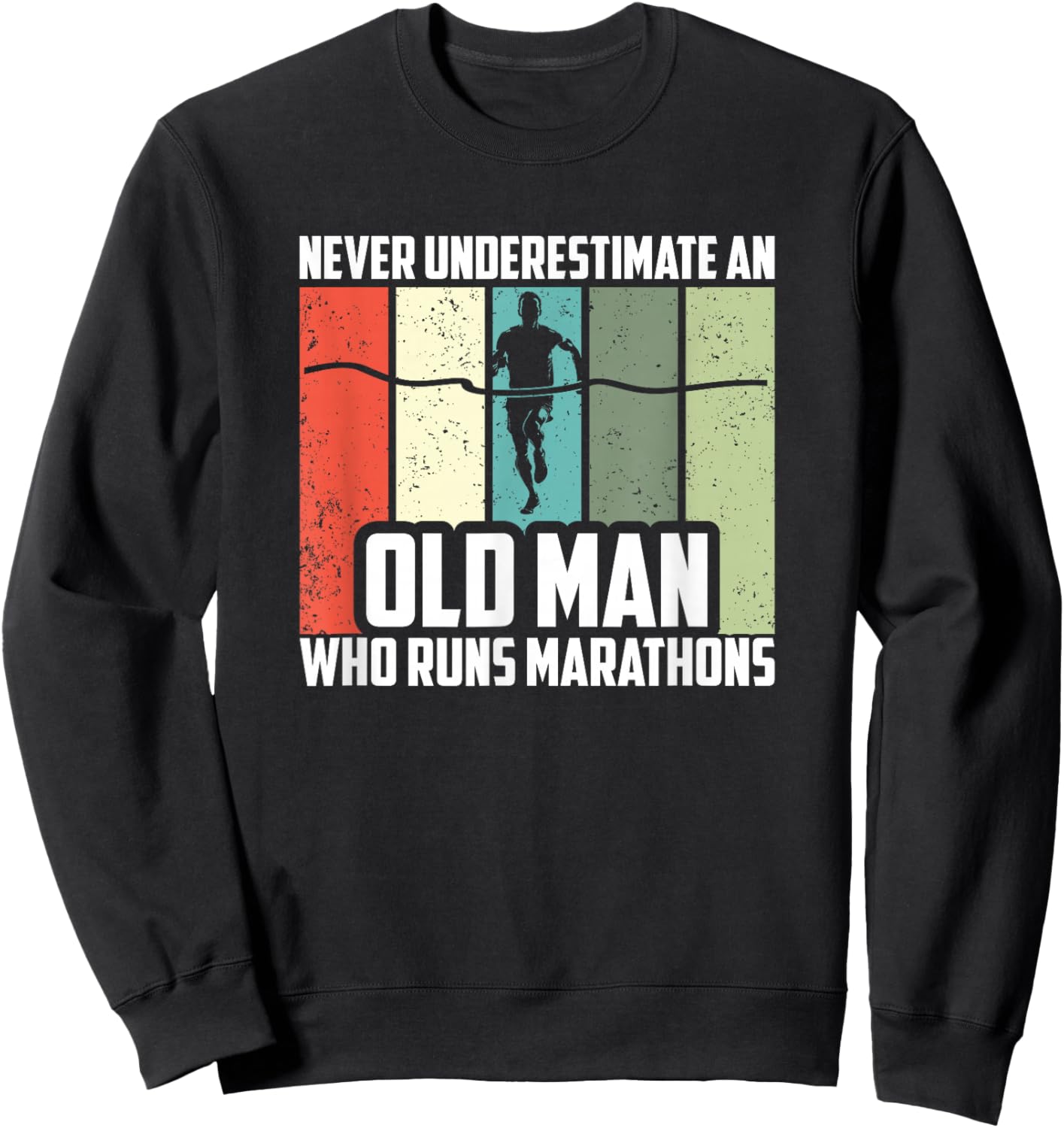 Never Underestimate An Old Man Who Runs Marathons Sweatshirt - Sweatshirt | Black