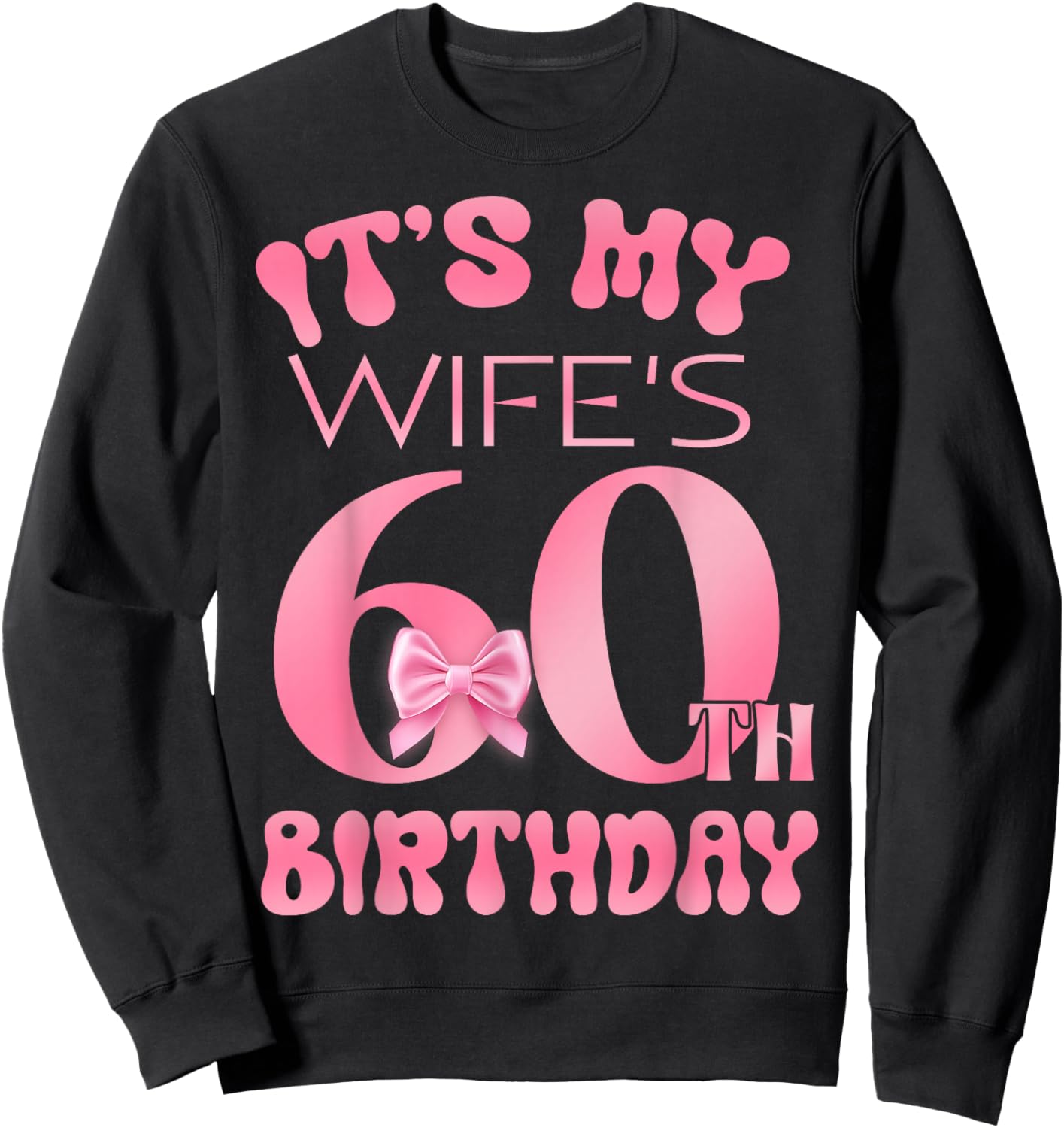 It's My Wife's 60th Birthday Girl Pink Party Themes Sweatshirt - Sweatshirt | Black