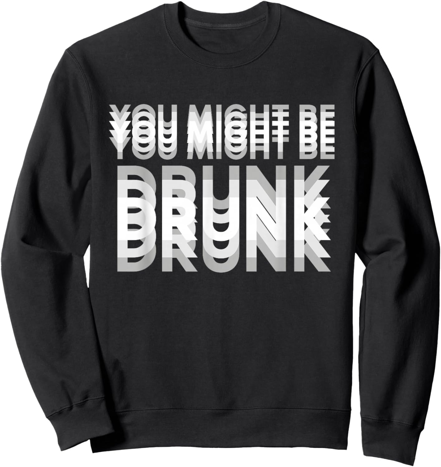 You Might Be Drunk Lustig für Abend Freunde Jungen Alkohol Sweatshirt - Sweatshirt | Black