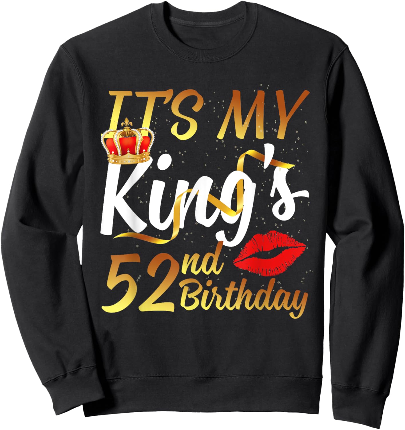 It's My King's 52nd Birthday Gold Crown For 52 Years Old Man Sweatshirt - Sweatshirt | Black