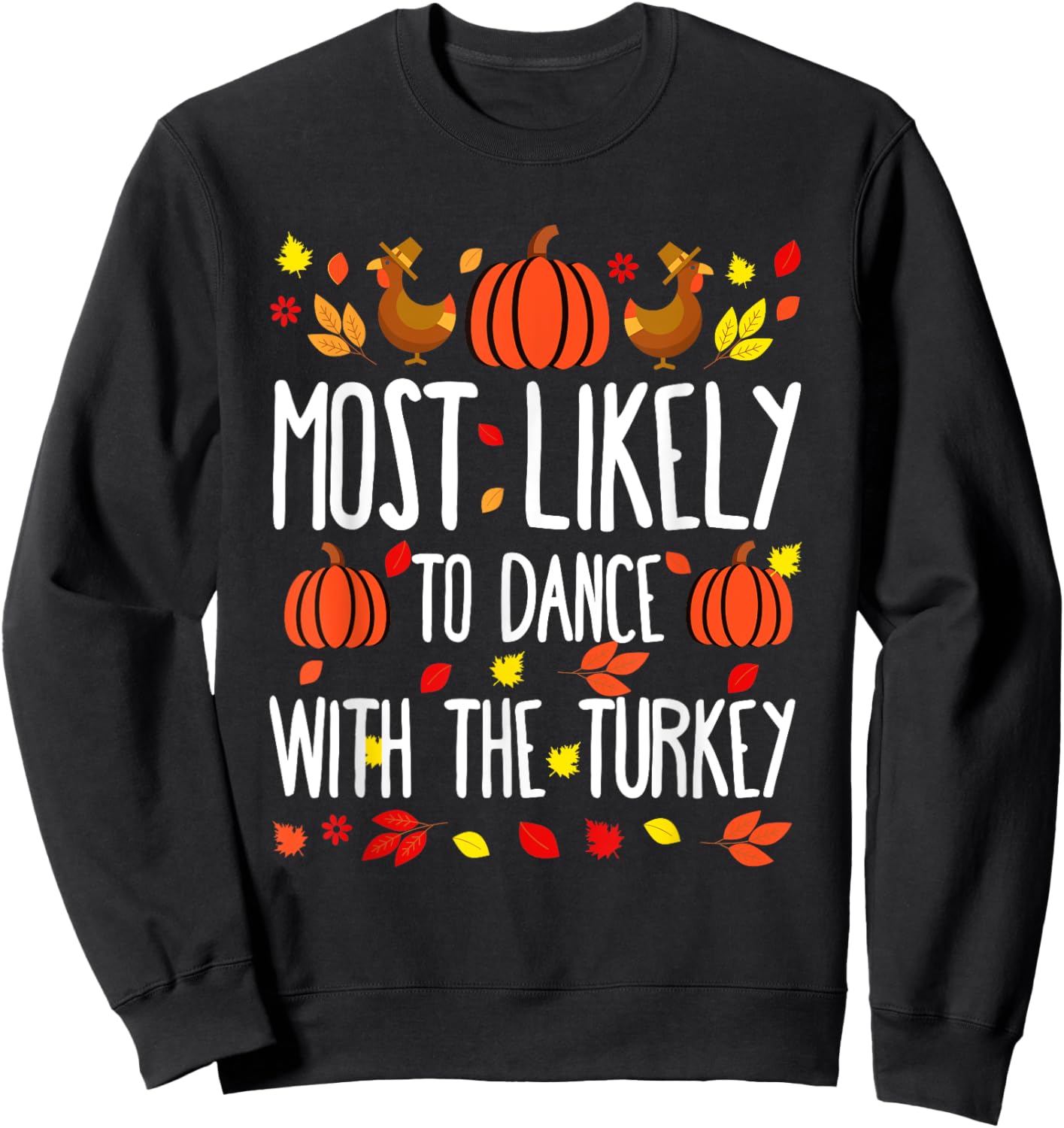 Most Likely To To Dance Turkey Family Matching Thanksgiving Sweatshirt - Sweatshirt | Black
