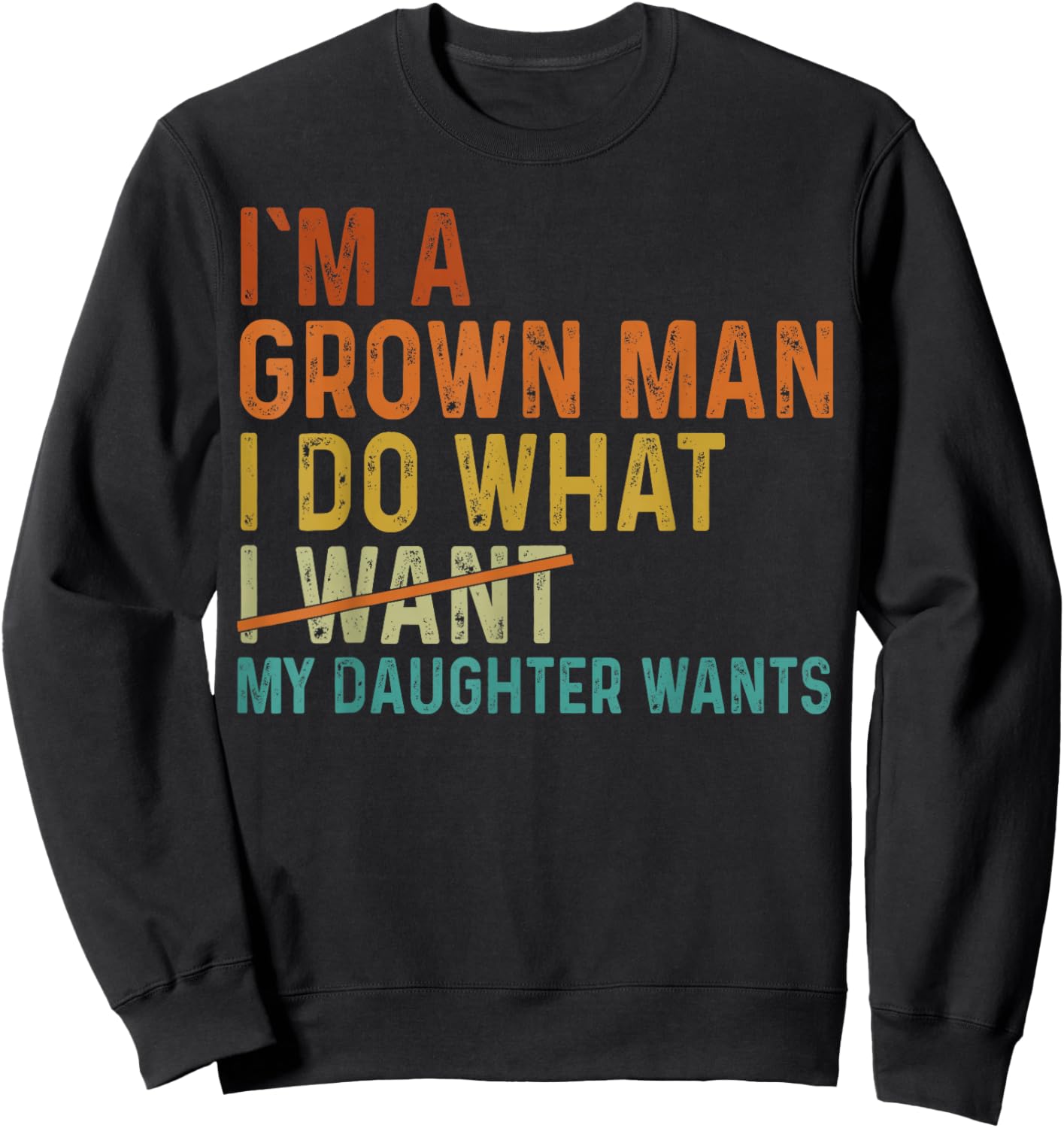 Funny Dad I Do What My Daughter Girl Daddy Papa Fathers Day Sweatshirt - Sweatshirt | Black