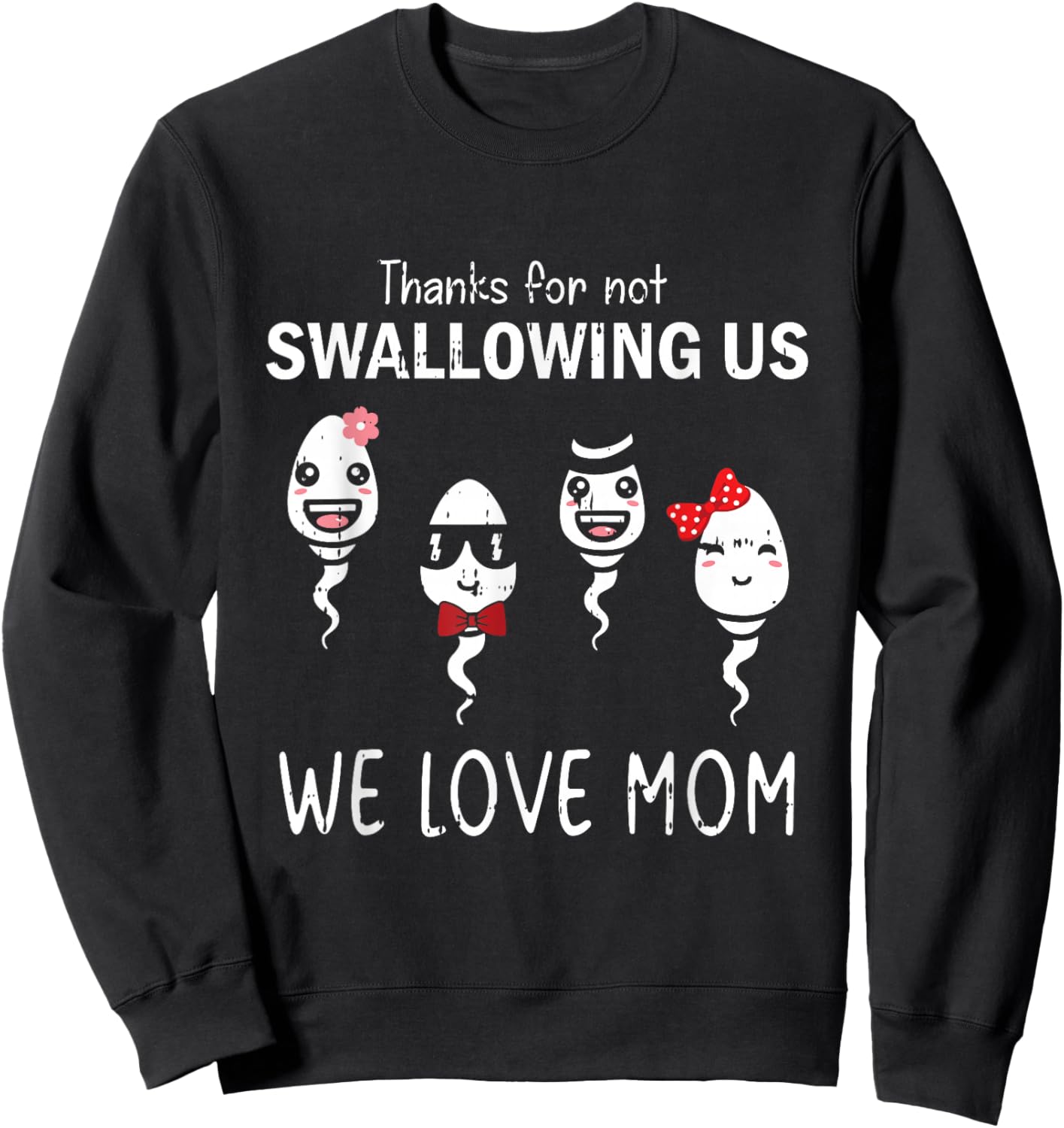 Thanks For Not Swallowing Us Mothers Day Funny We Love Mom Sweatshirt - Sweatshirt | Black