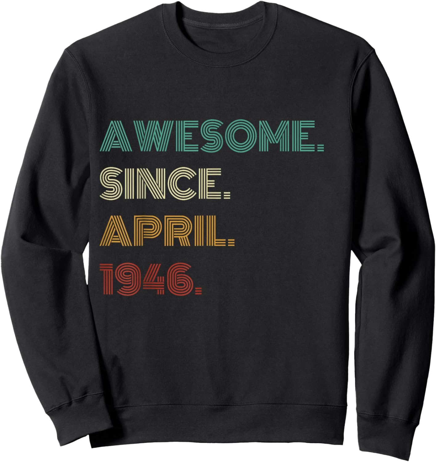 80 Years Old Awesome Since April 1946 80th Birthday Sweatshirt - Sweatshirt | Black