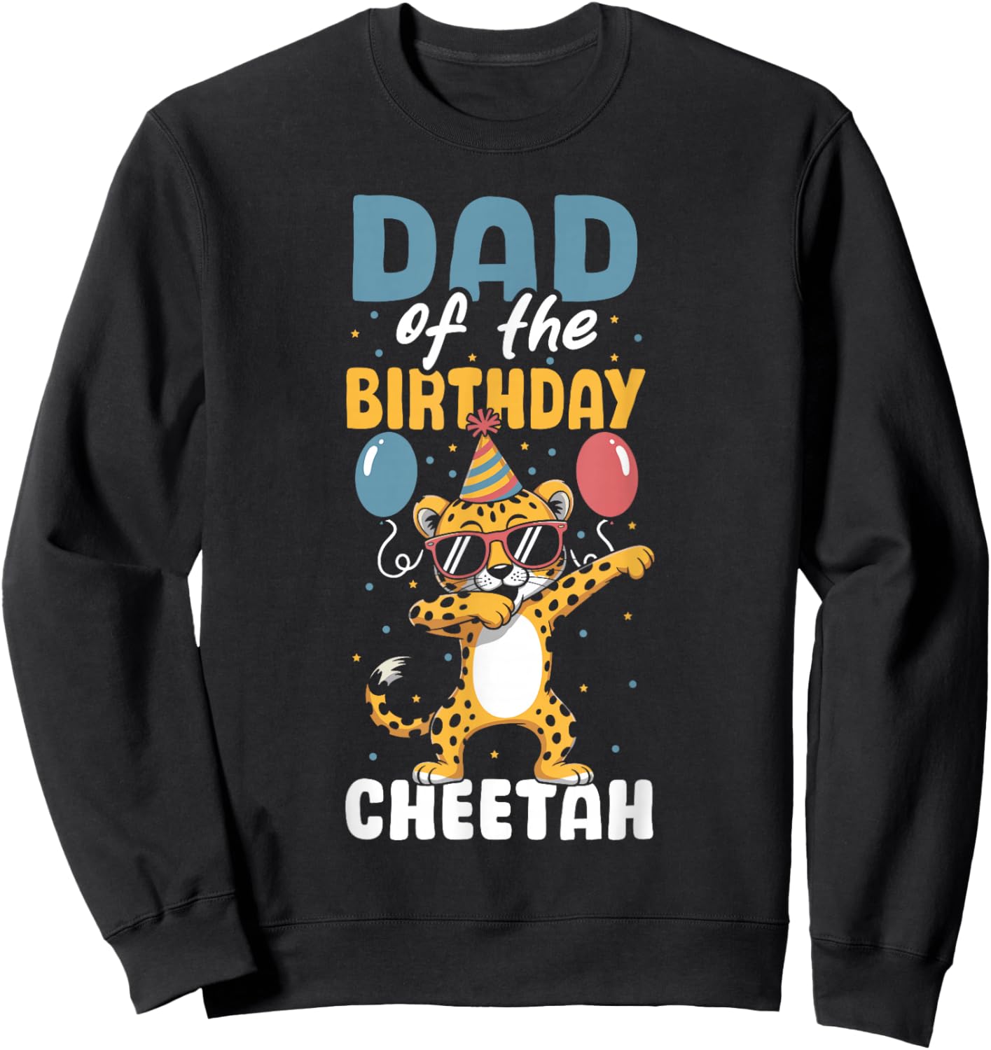 Dad of The Birthday Girl Boy Cheetah Sweatshirt - Sweatshirt | Black