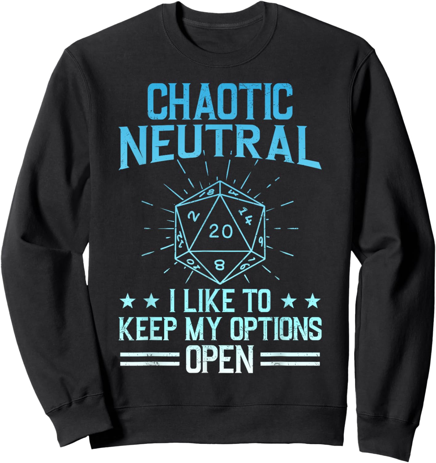 Chaotic Neutral I Like To Keep My Options Open Playing Sweatshirt - Sweatshirt | Black