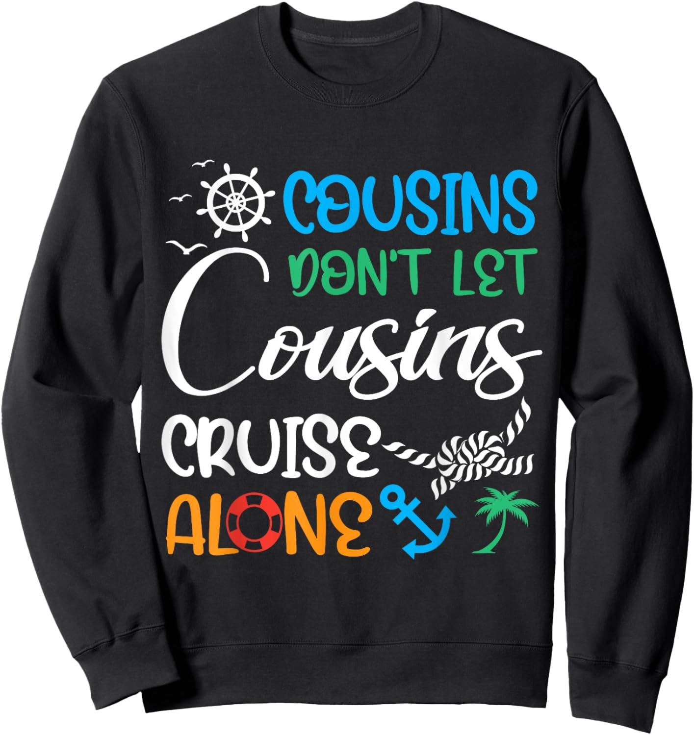 Cousins Don’t Let Cousins Cruise Alone Travelling By Ship Sweatshirt - Sweatshirt | Black
