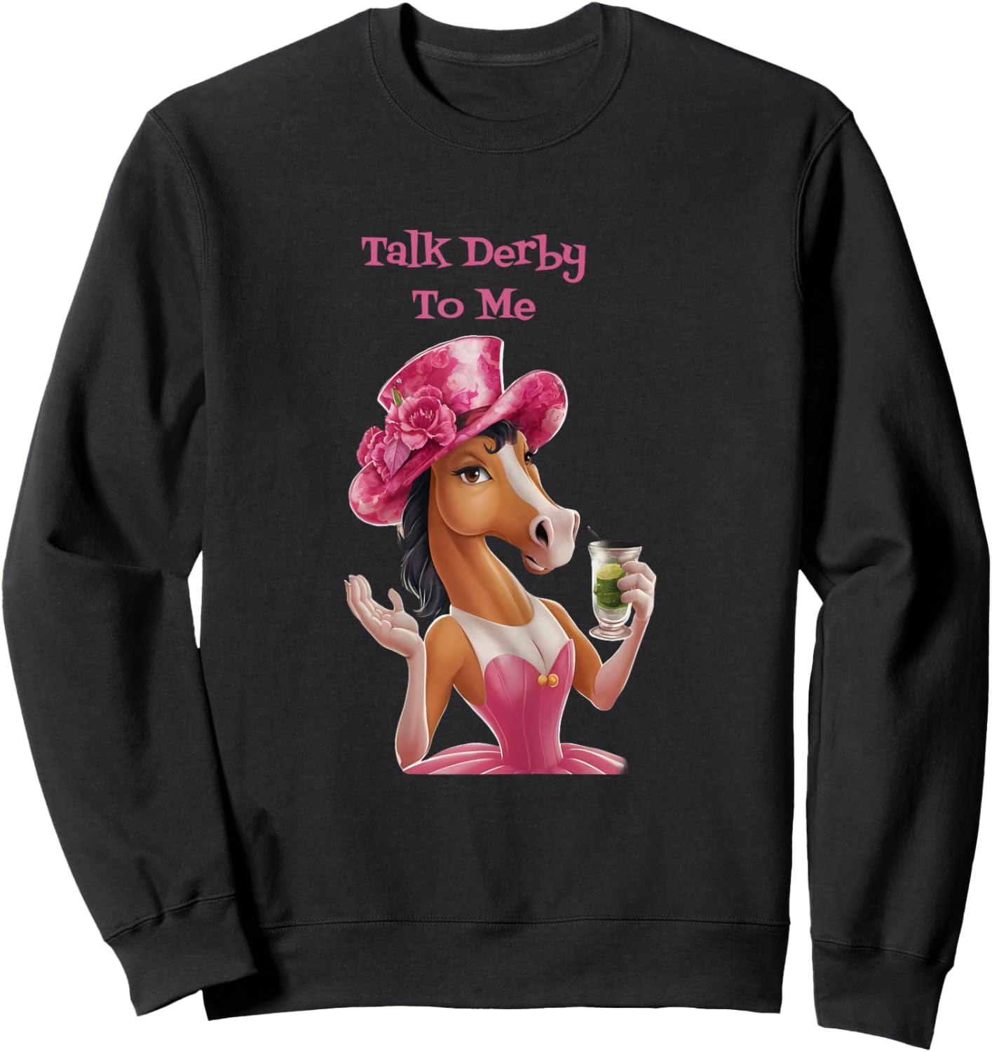 Women Talk Derby To Me Funny Horse Racing Lover On Derby Day Sweatshirt - Sweatshirt | Black
