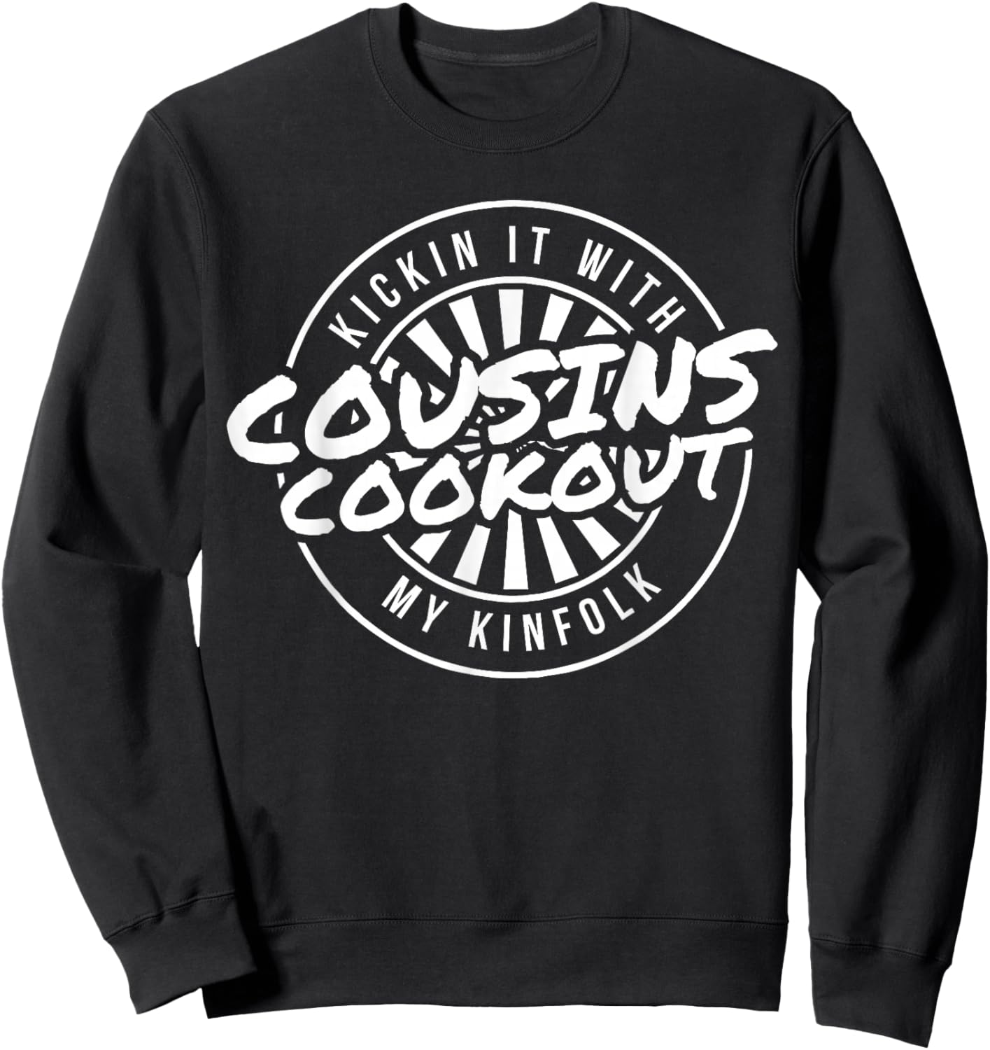 Kickin It with My Kinfolk Family Cookout Reunion Cousins Sweatshirt - Sweatshirt | Black