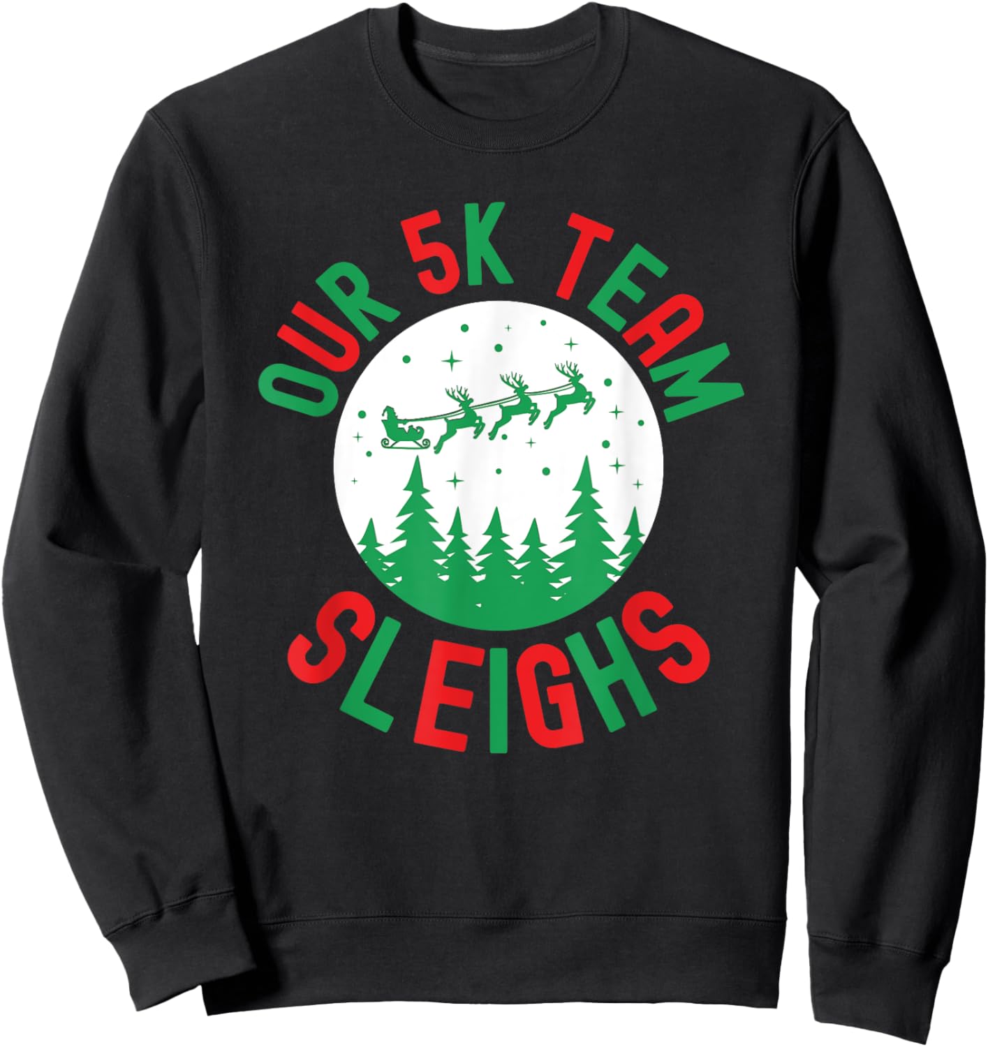 Our 5k team Sleighs funny Christmas humor running race Sweatshirt - Sweatshirt | Black