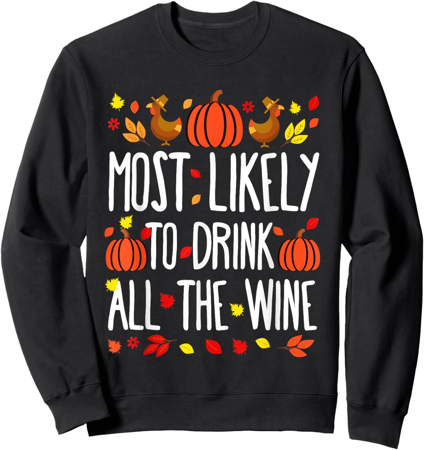 Most Likely To Drink All Wine Family Matching Thanksgiving Sweatshirt - Sweatshirt | Black