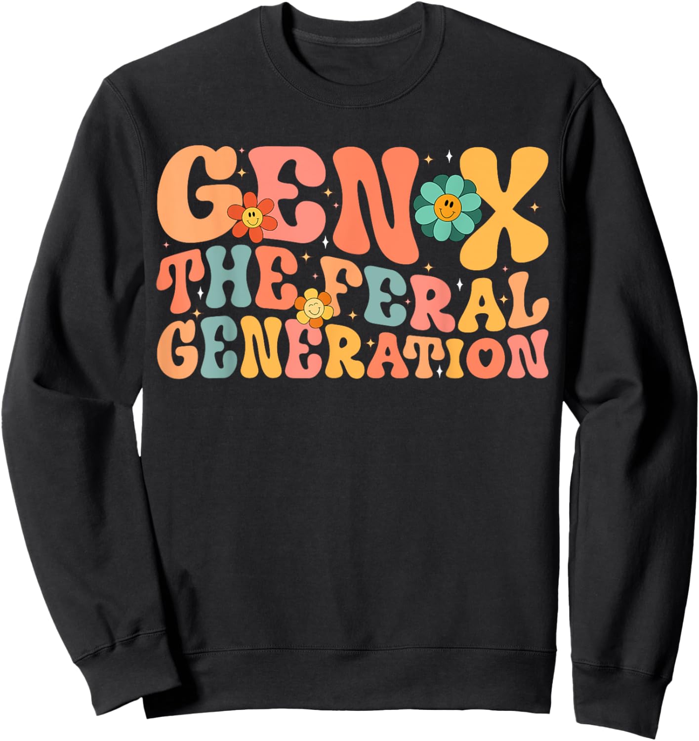Gen X The Feral Generation Funny Generation X Sweatshirt - Sweatshirt | Black