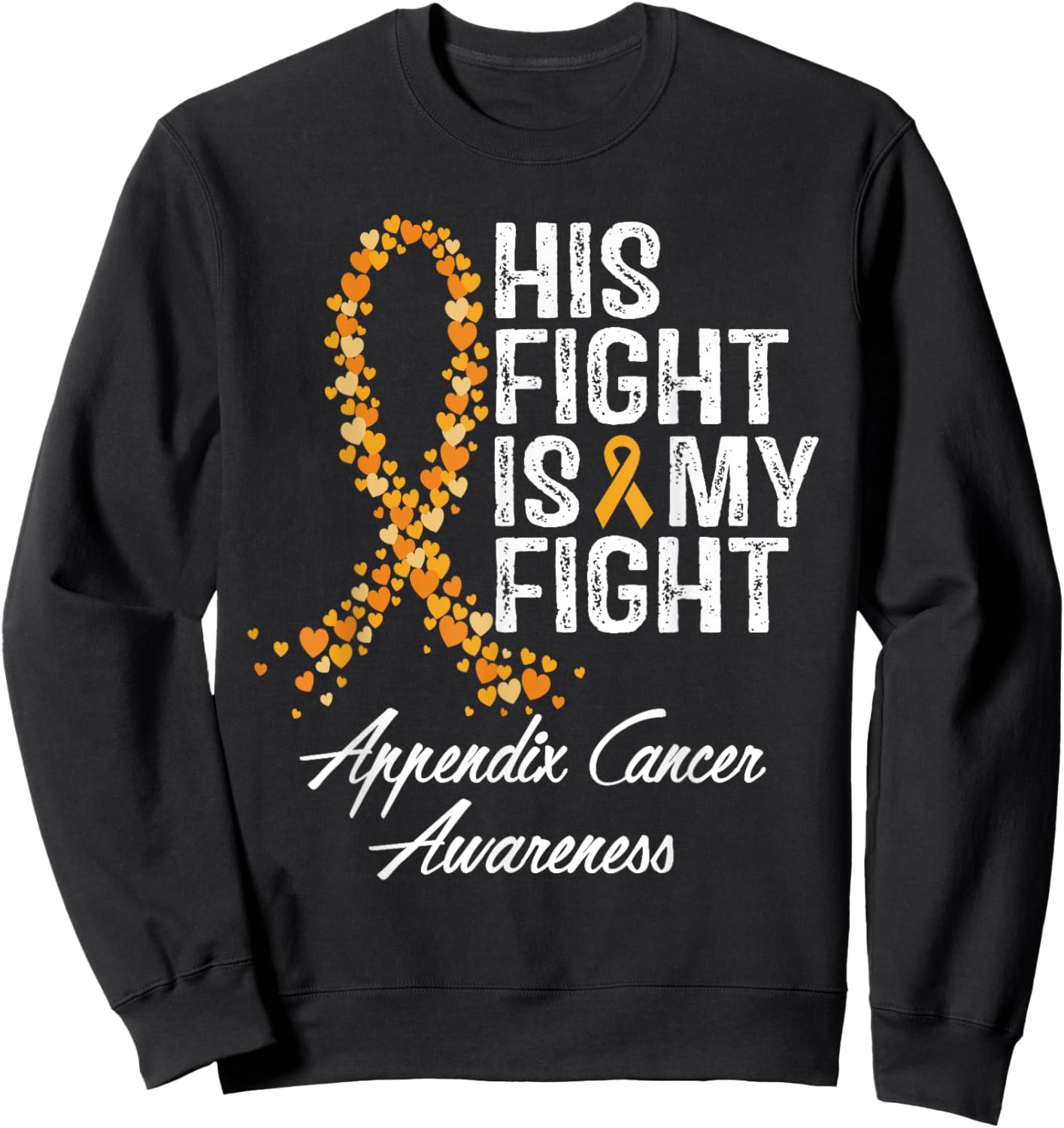 Appendix Cancer Awareness His Fight Is My Warrior Support Sweatshirt - Sweatshirt | Black
