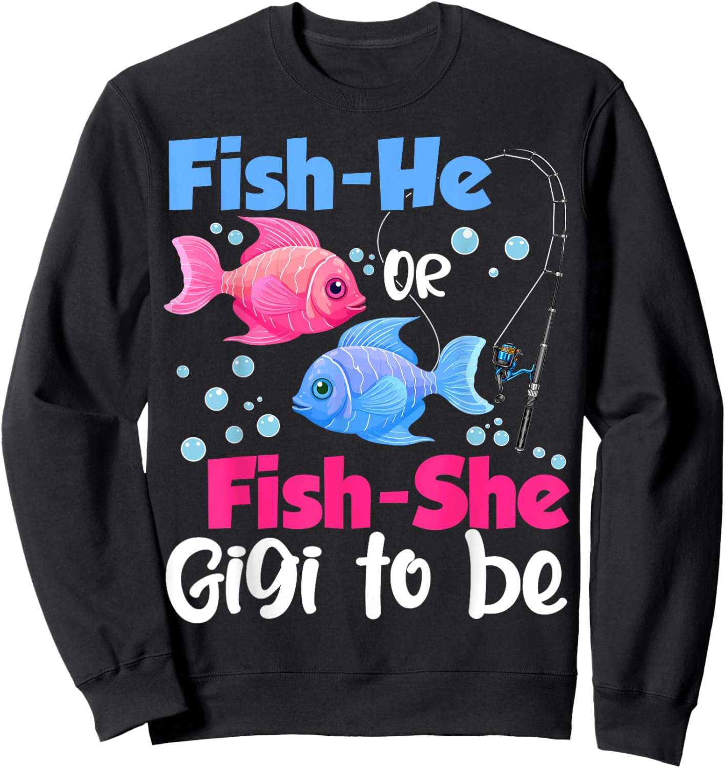 Fish-He Or Fish-She Gigi to Be Gender Reveal Baby Shower Sweatshirt - Sweatshirt | Black