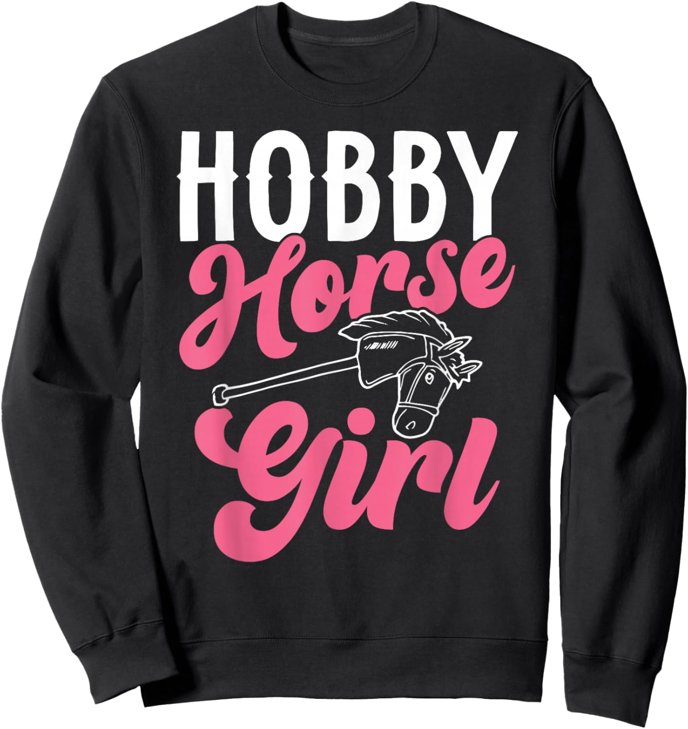 Funny Hobby Horsing Cute Hobby Horse for Girls Sweatshirt - Sweatshirt | Black