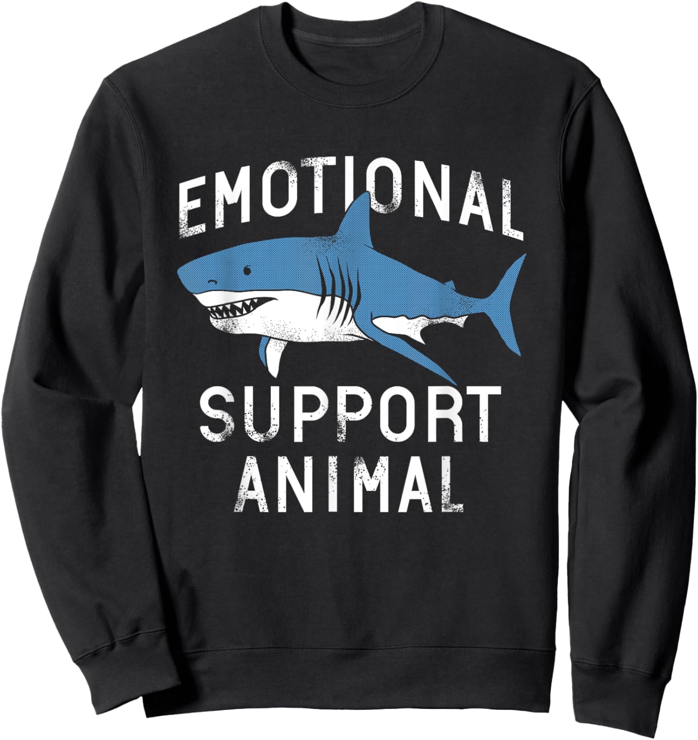 Emotional Support Animal Funny Scary Shark Pun Humor Shark Sweatshirt - Sweatshirt | Black