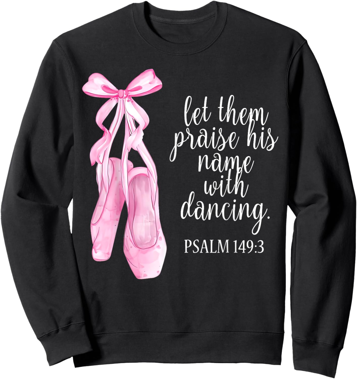Let Them Praise His Name With Dancing Christian Ballet Women Sweatshirt - Sweatshirt | Black