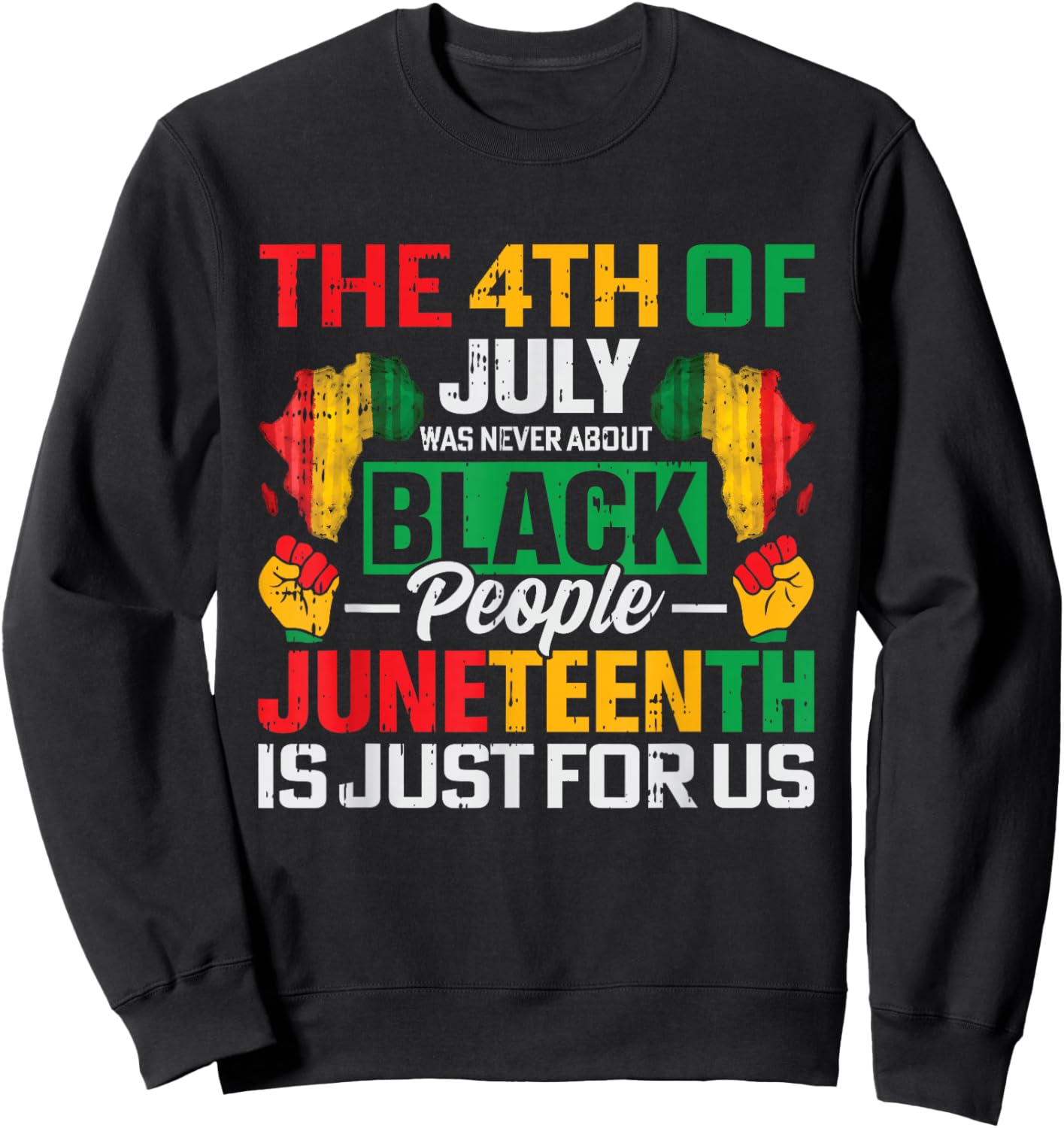 Juneteenth Is Just For Us Black History BLM African American Sweatshirt - Sweatshirt | Black