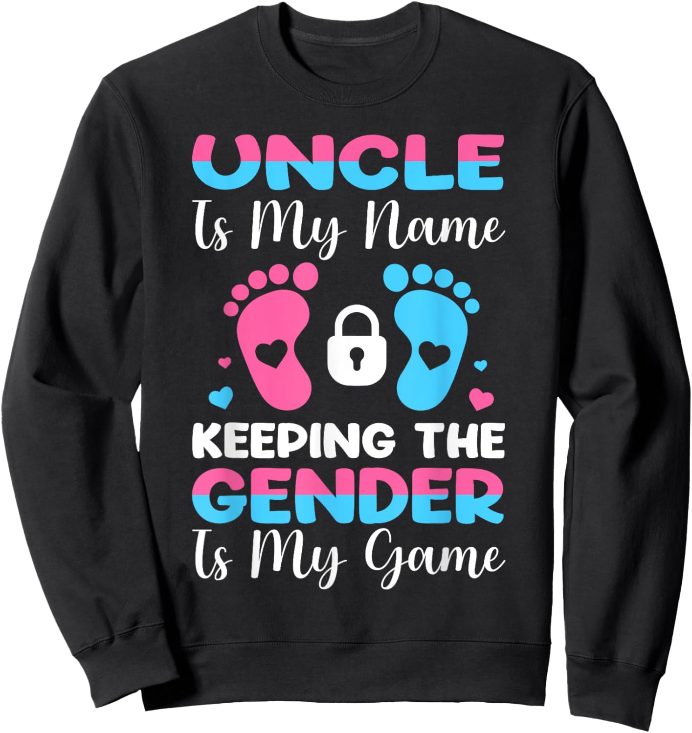 Uncle Is My Name Keeping The Gender Is My Game Sweatshirt - Sweatshirt | Black