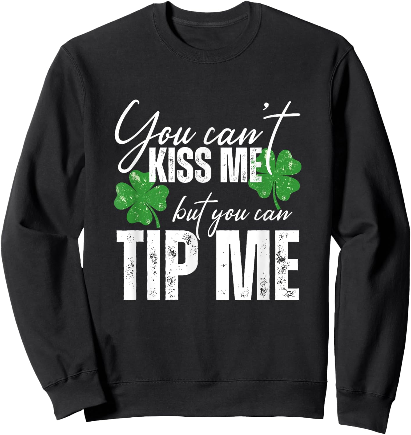Funny St Patricks Day Tips Waitress Bartender Waiter Tips Sweatshirt - Sweatshirt | Black
