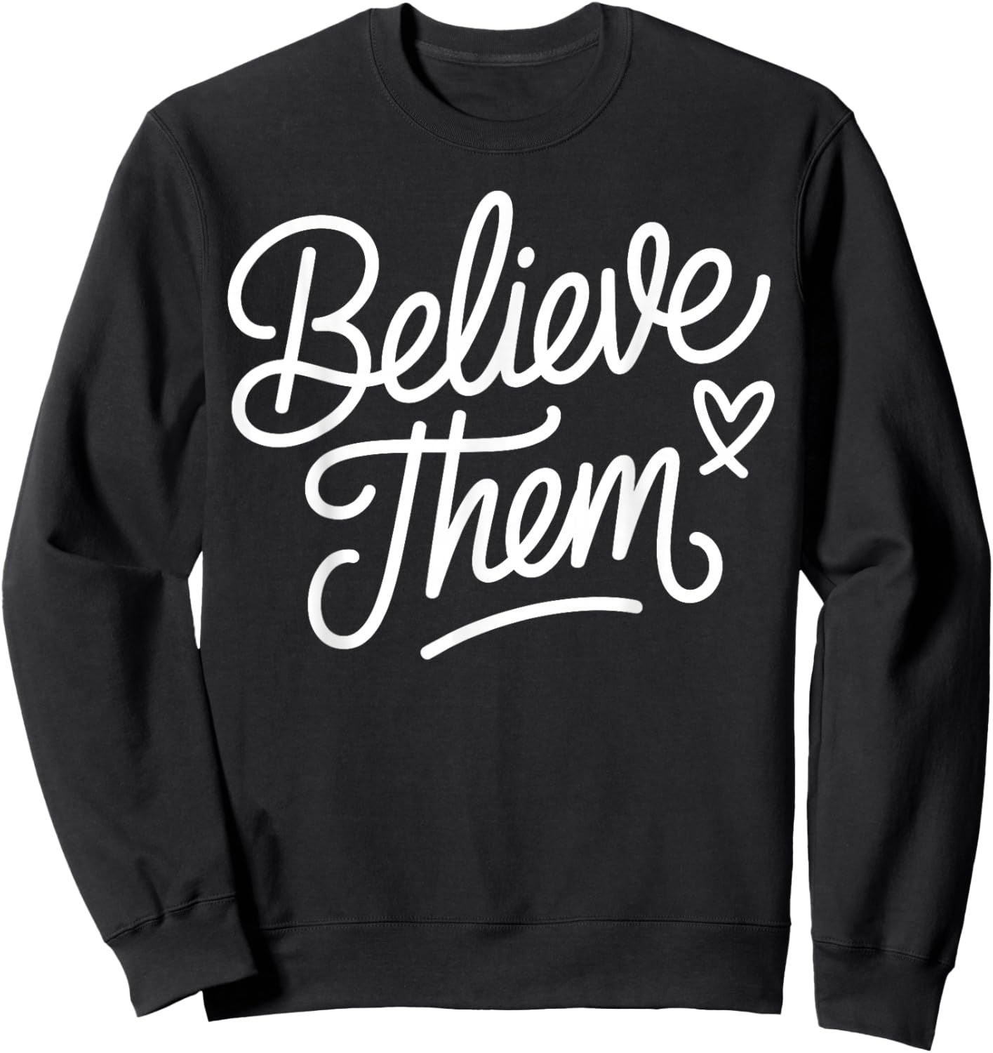 Believe Them Heart Domestic Violence Awareness Month Support Sweatshirt - Sweatshirt | Black