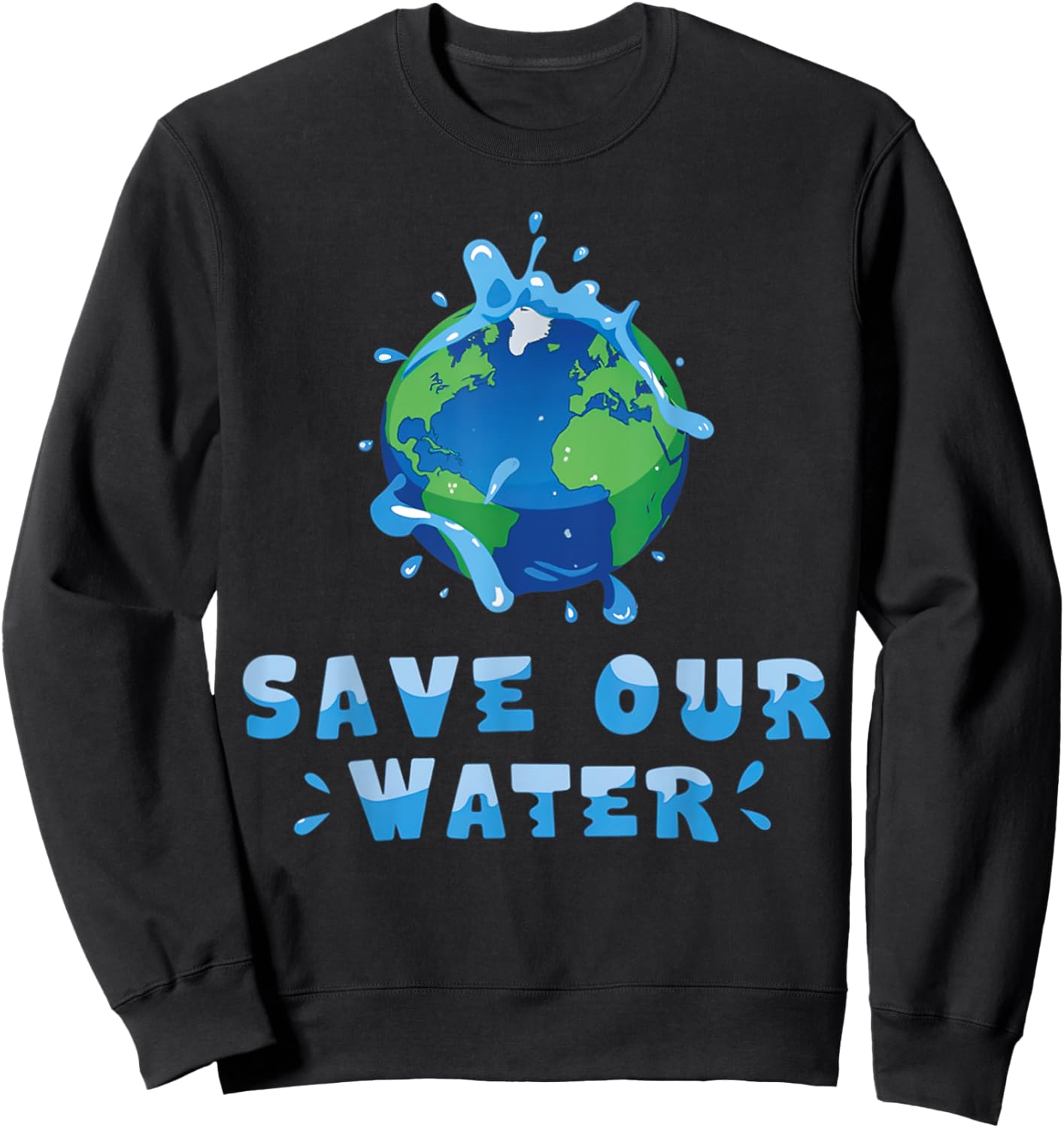 Save Our Waters Earth Day 2025 Clean Waters Conservation Sweatshirt - Sweatshirt | Black