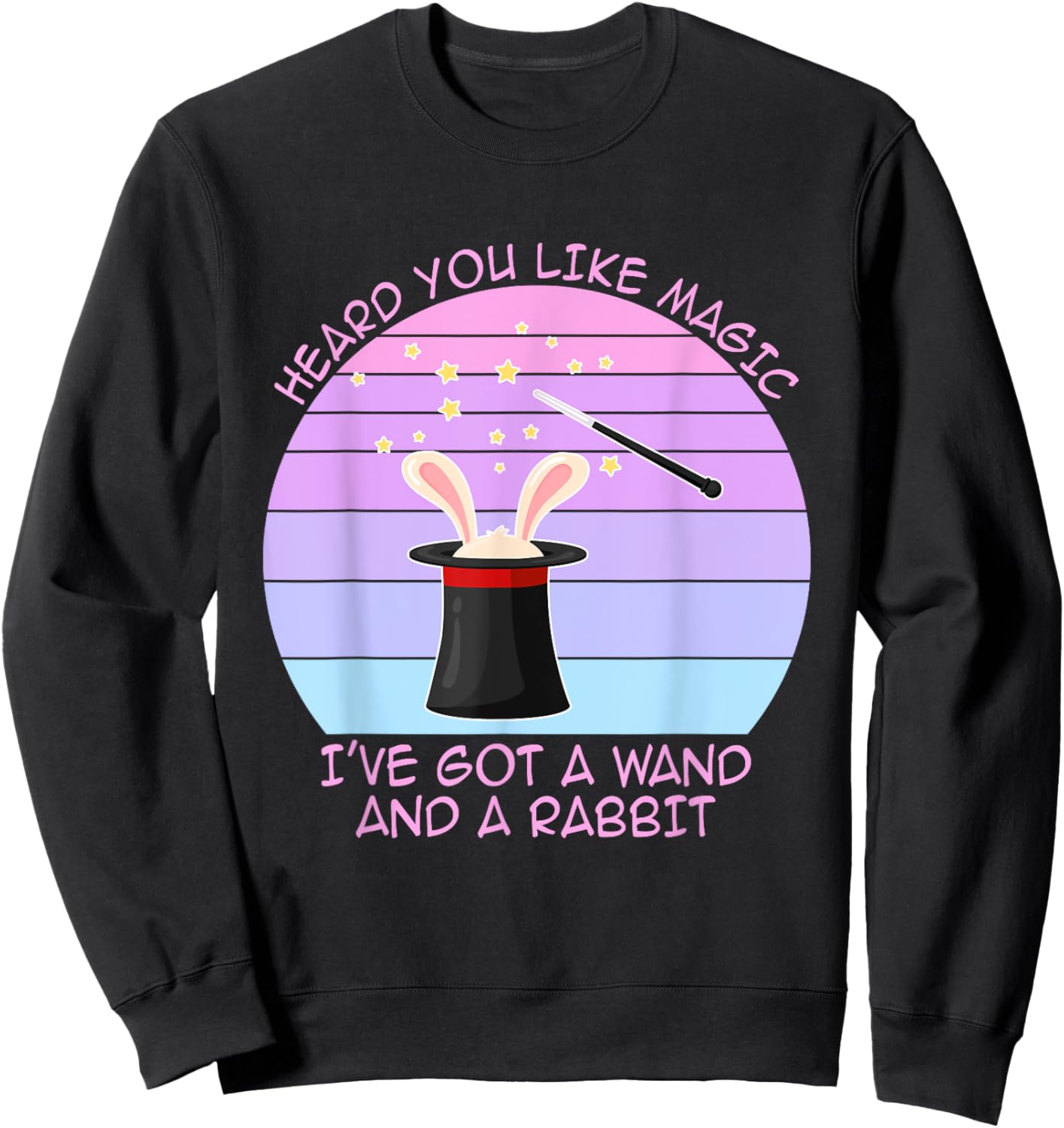 Heard You Like Magic I've Got A Wand And A Rabbit Vintage Sweatshirt - Sweatshirt | Black