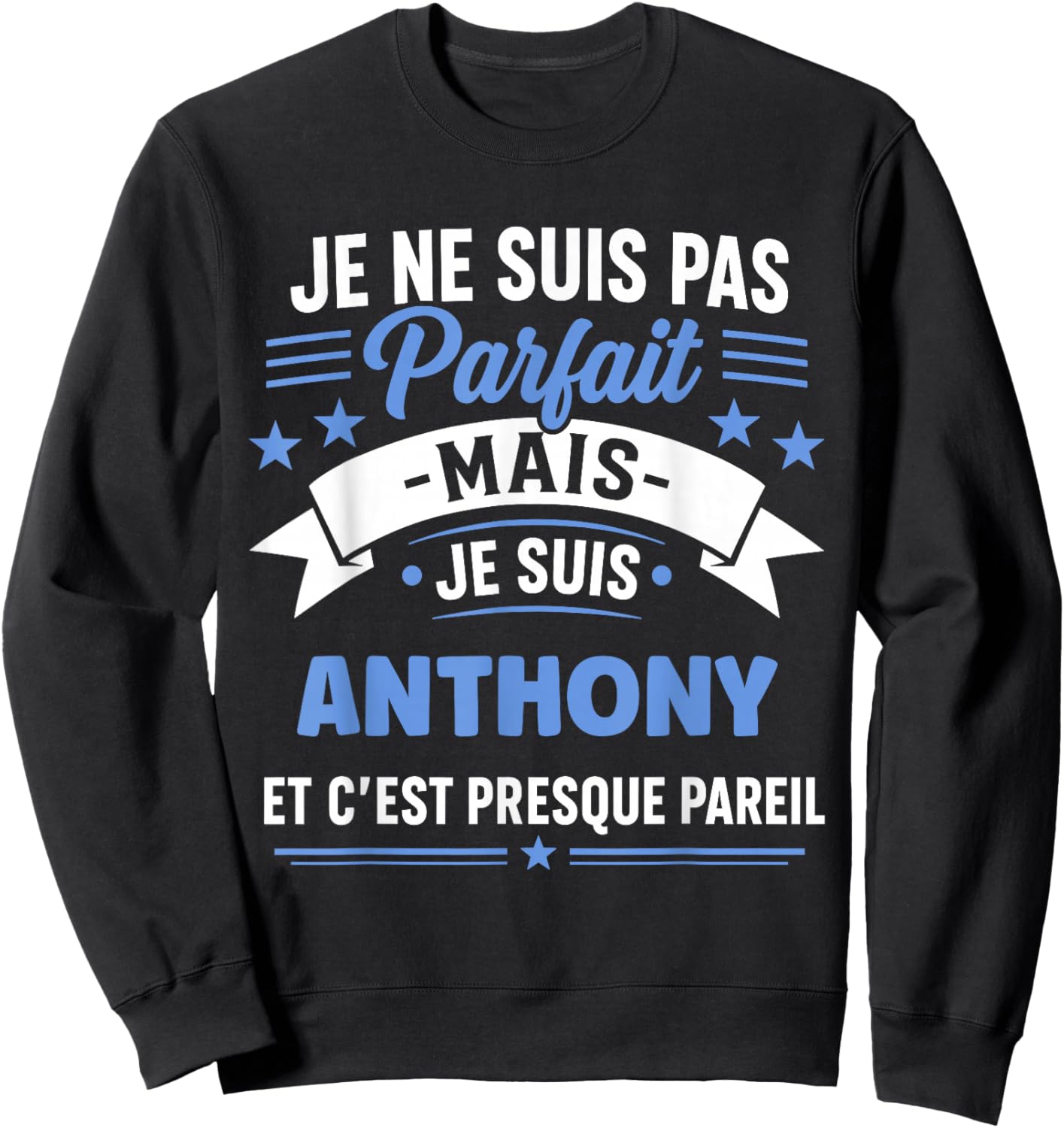 Citation Idée Anthony Rigolo Prénom Humour Je suis Anthony Sweatshirt - Sweatshirt | Black