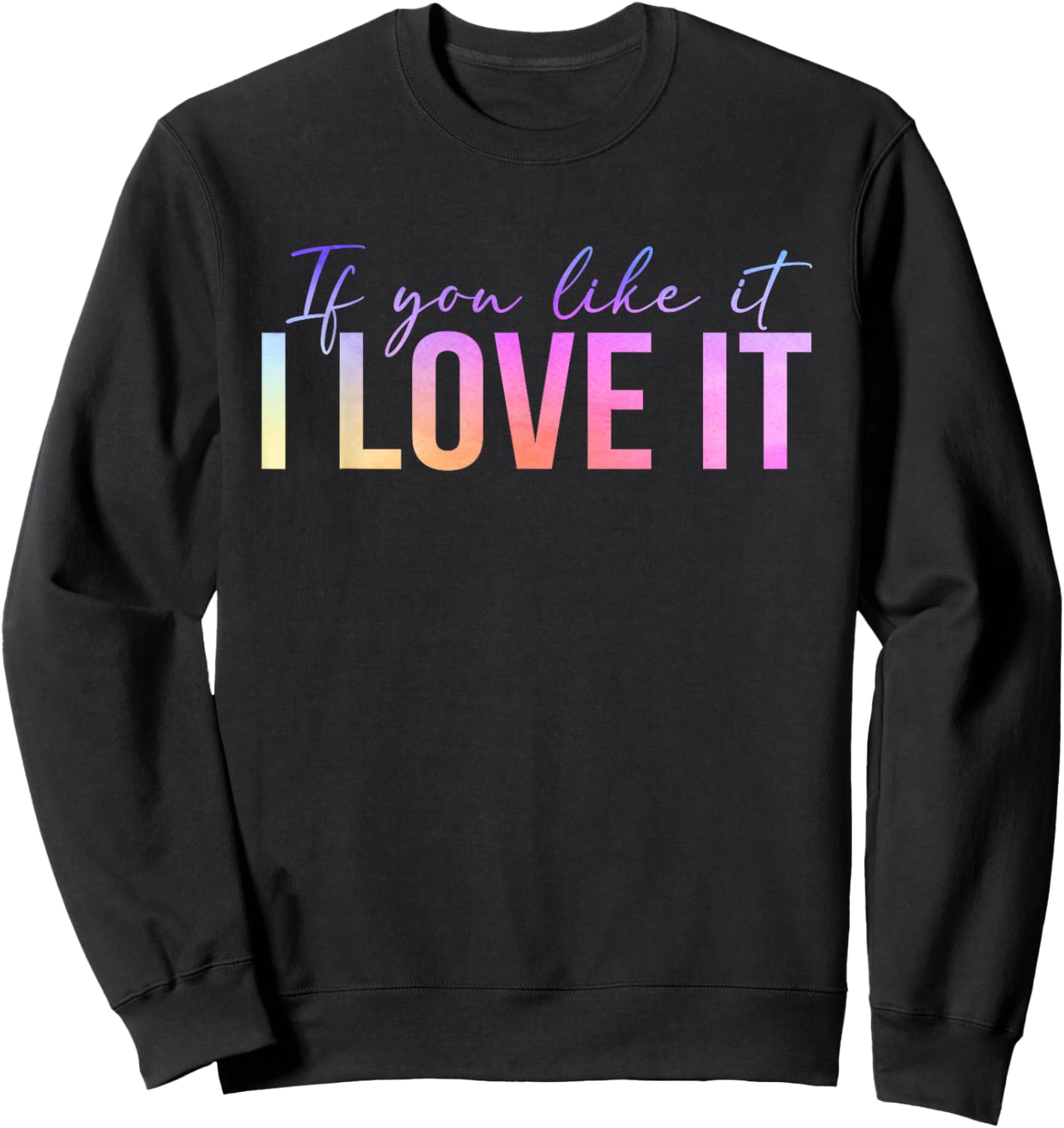 If You Like It I Love It Positive Energy Minding My Business Sweatshirt - Sweatshirt | Black