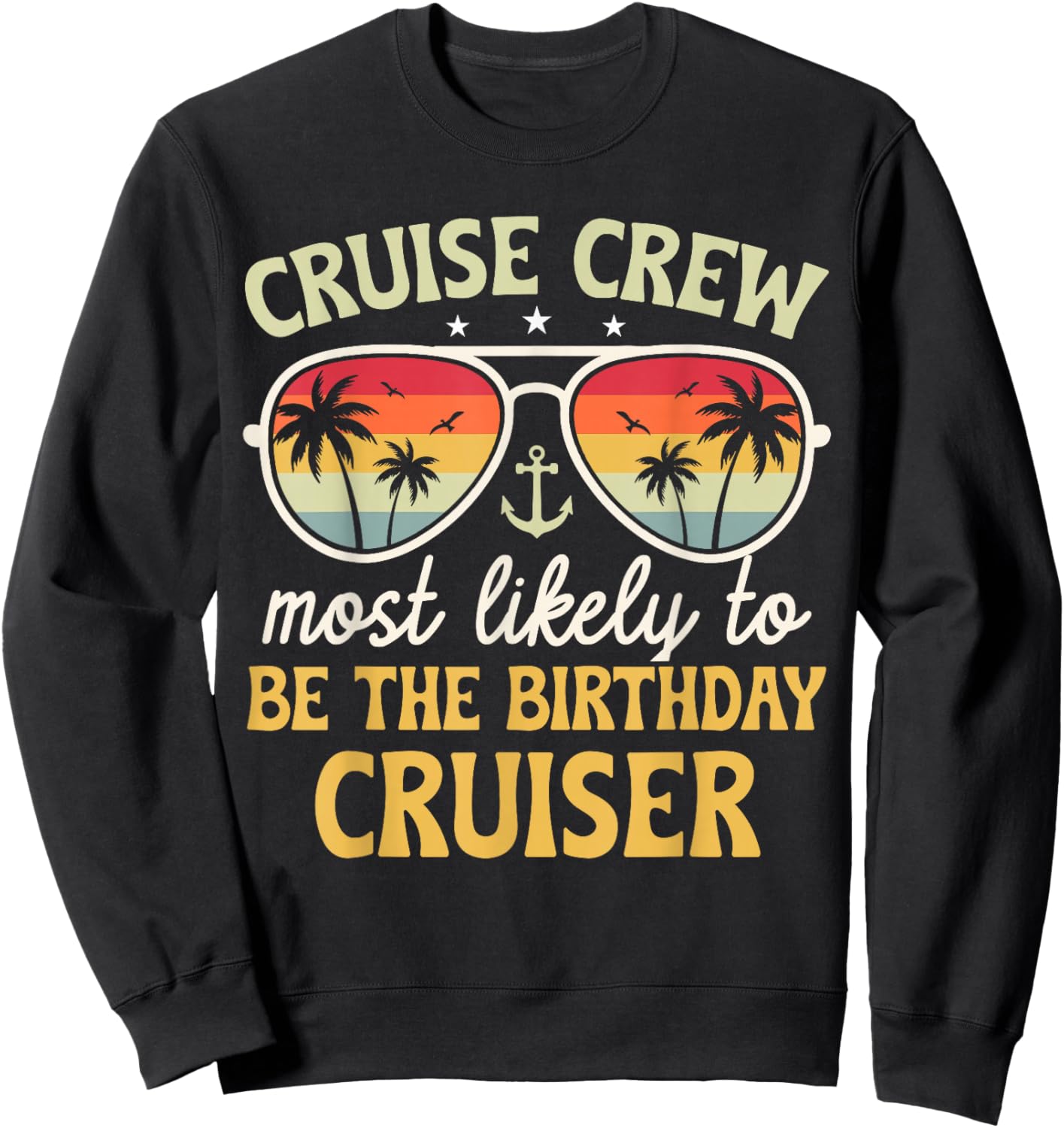 Most Likely To Be The Birthday Cruiser Family Cruise 2025 Sweatshirt - Sweatshirt | Black