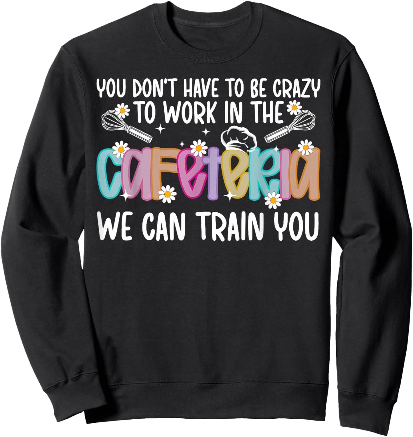 Cafeteria Crew Funny Cafeteria Squad Lunch Lady Sweatshirt - Sweatshirt | Black