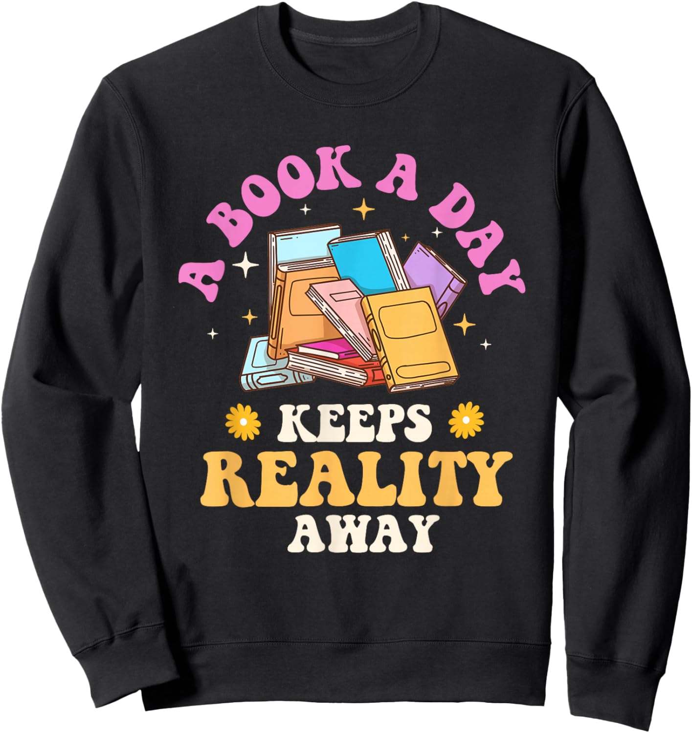 A Book A Day Keeps Reality Away - Reading Bookworm Reader Sweatshirt - Sweatshirt | Black