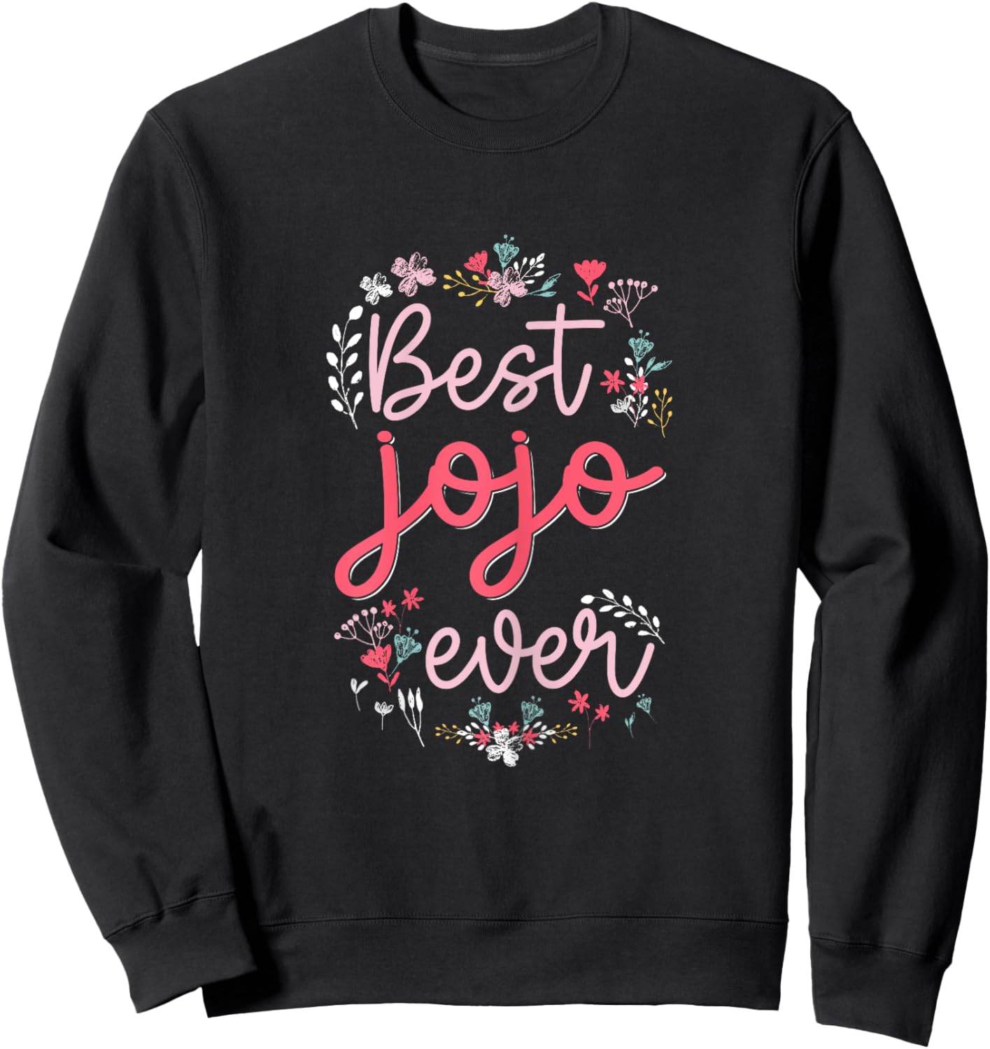 Best Jojo Ever - Cute Floral Mom Grandma Mothers day Sweatshirt - Sweatshirt | Black
