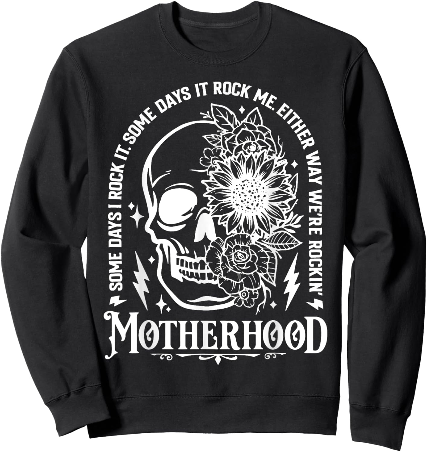Motherhood Skull Flower Some Days I Rock It Some Day I Rock Sweatshirt - Sweatshirt | Black
