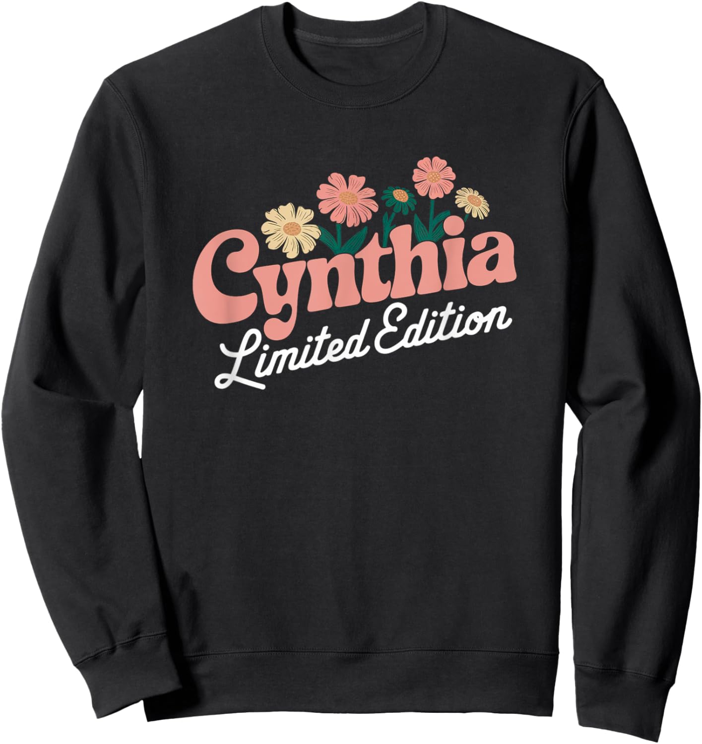 Cynthia Limited Edition Flowers Custom Name Wife Grandma Sweatshirt - Sweatshirt | Black