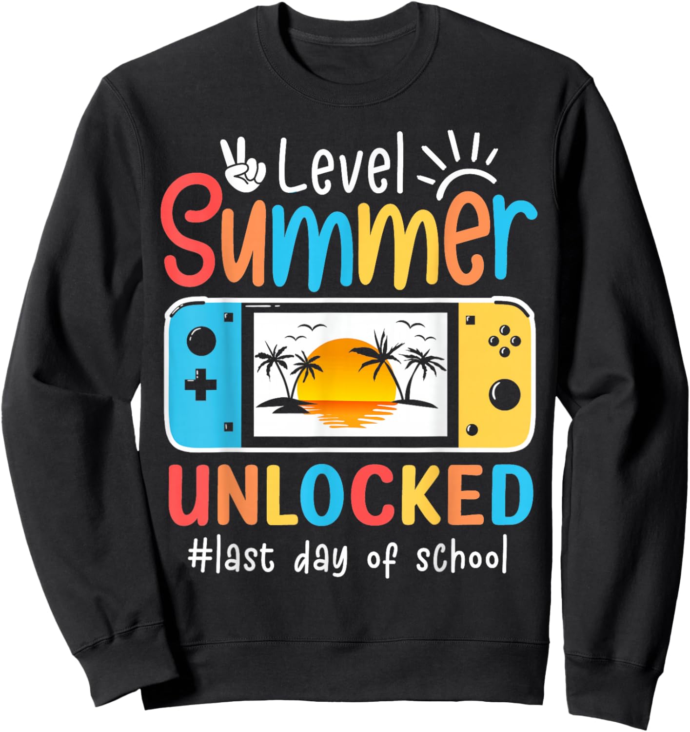 Gamers Last Day Of School Level Unlocked Hello Summer Gaming Sweatshirt - Sweatshirt | Black