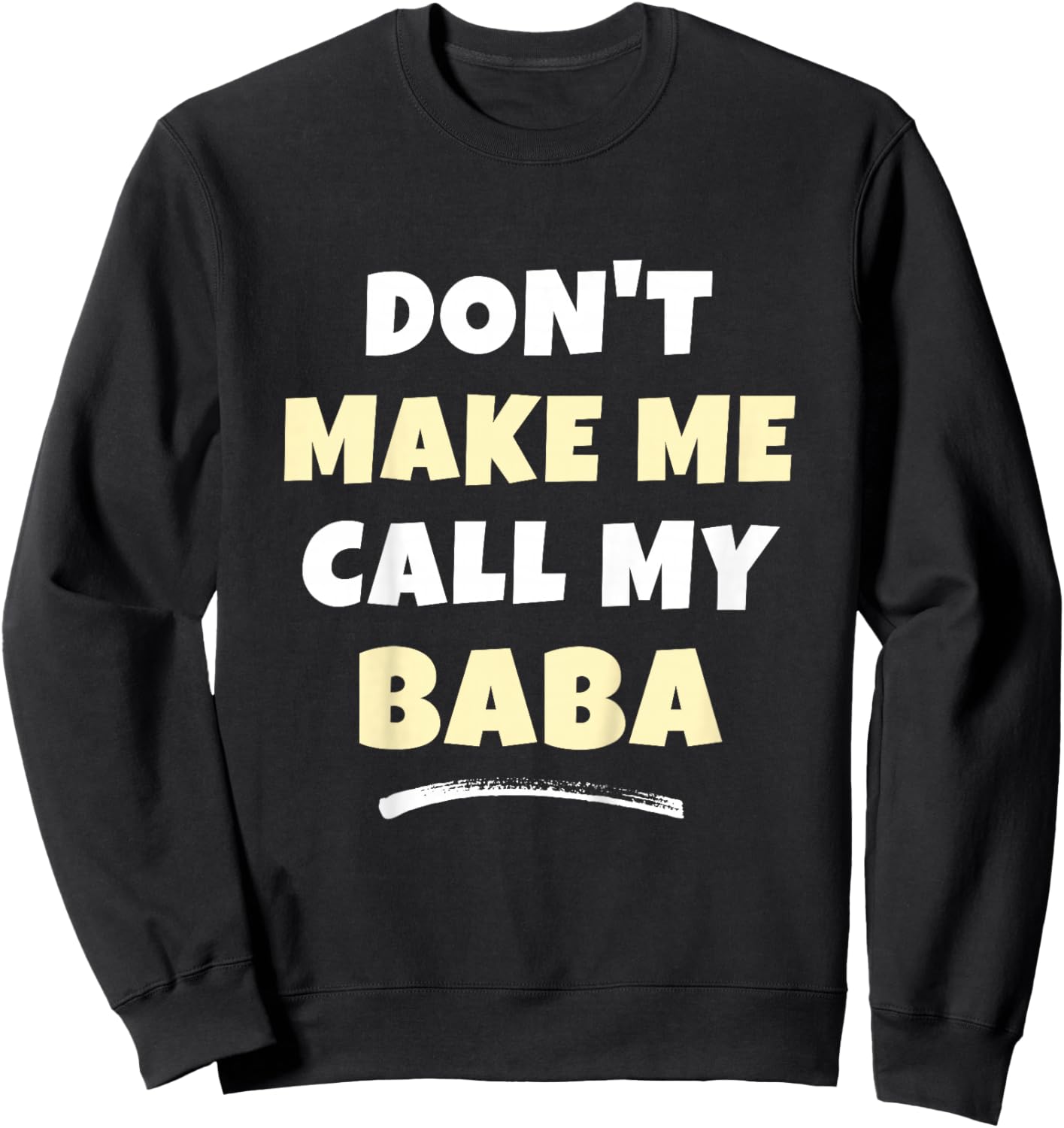 Kids Don't Make Me Call My Baba Kids Grandkids Funny Sweatshirt - Sweatshirt | Black