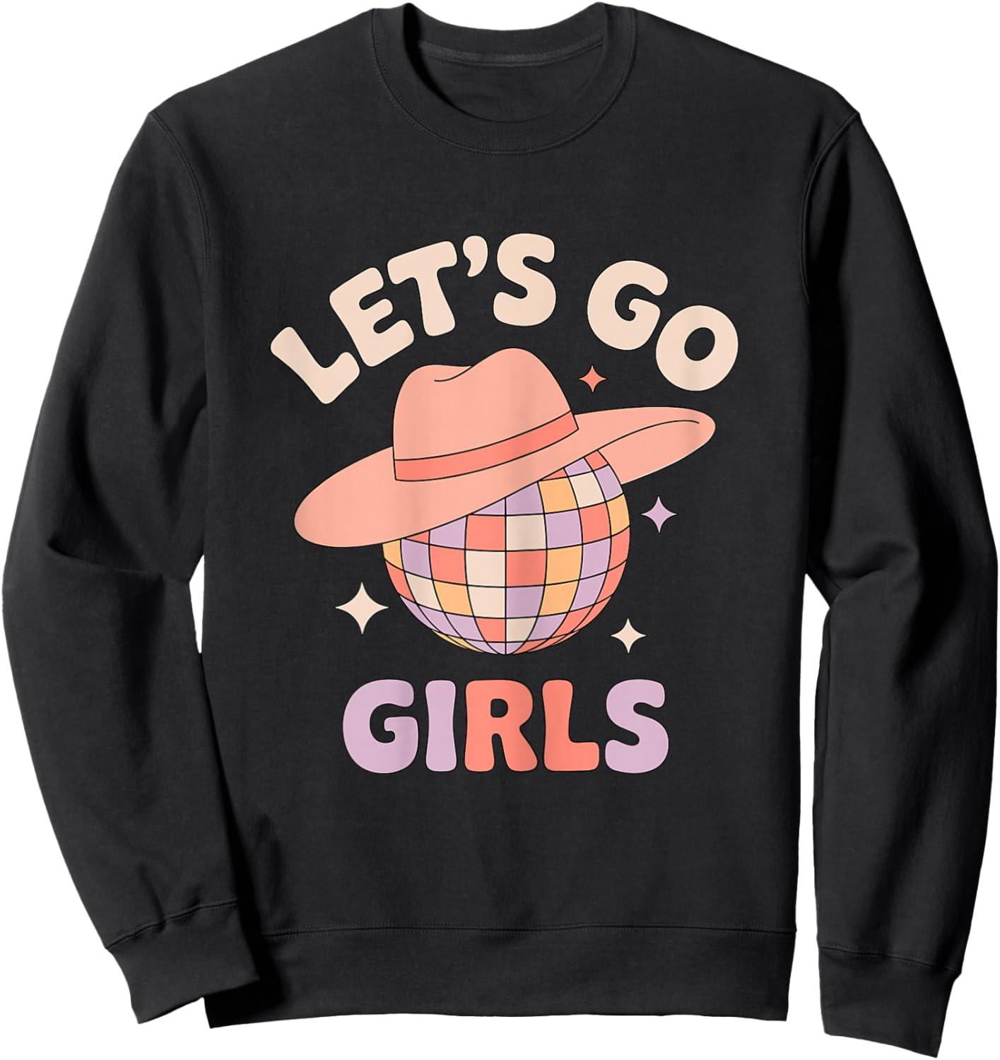 Let’s Go Girls Disco Cowgirl Quote Western Party Sweatshirt - Sweatshirt | Black