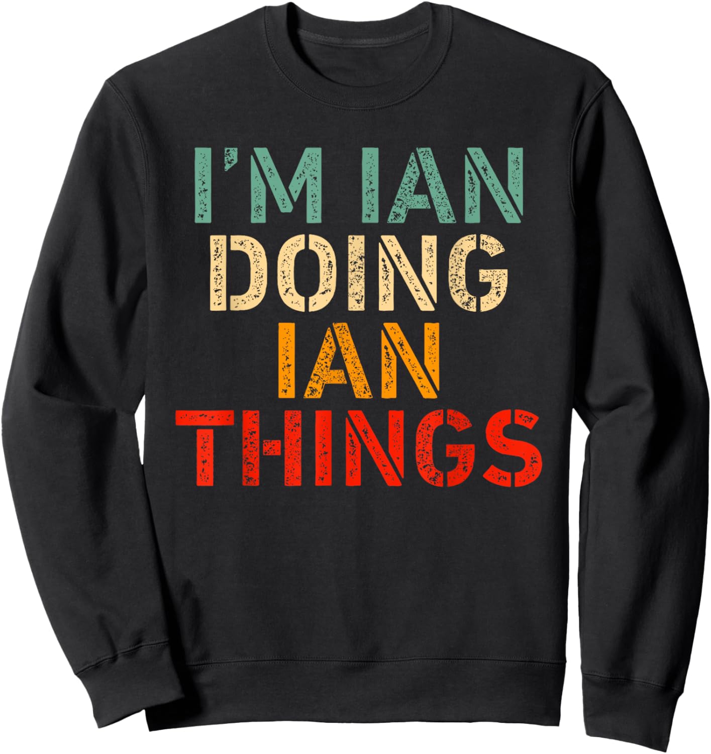 I'm IAN Doing IAN Things Funny Saying Birthday Christmas Sweatshirt - Sweatshirt | Black