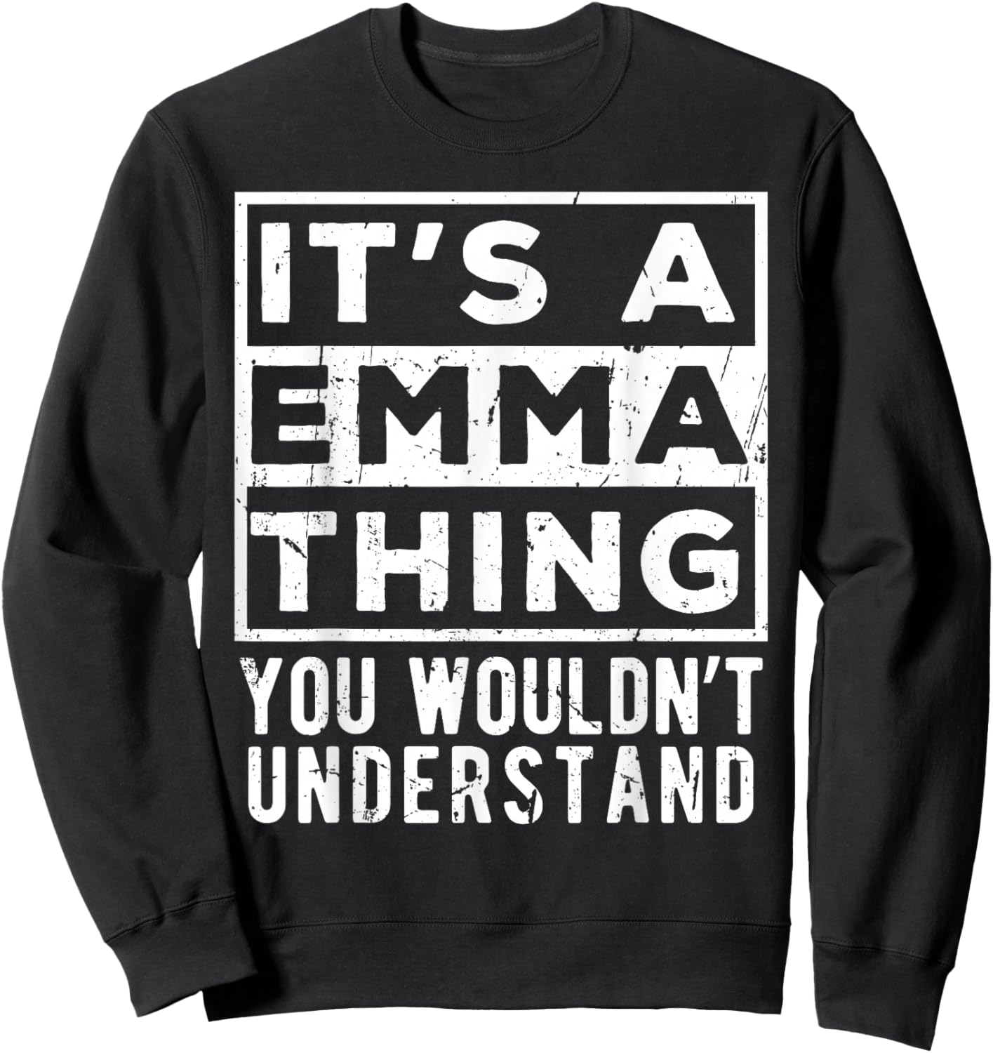Its a Emma Thing You Wouldn't Understand Funny Name Quote Sweatshirt - Sweatshirt | Black