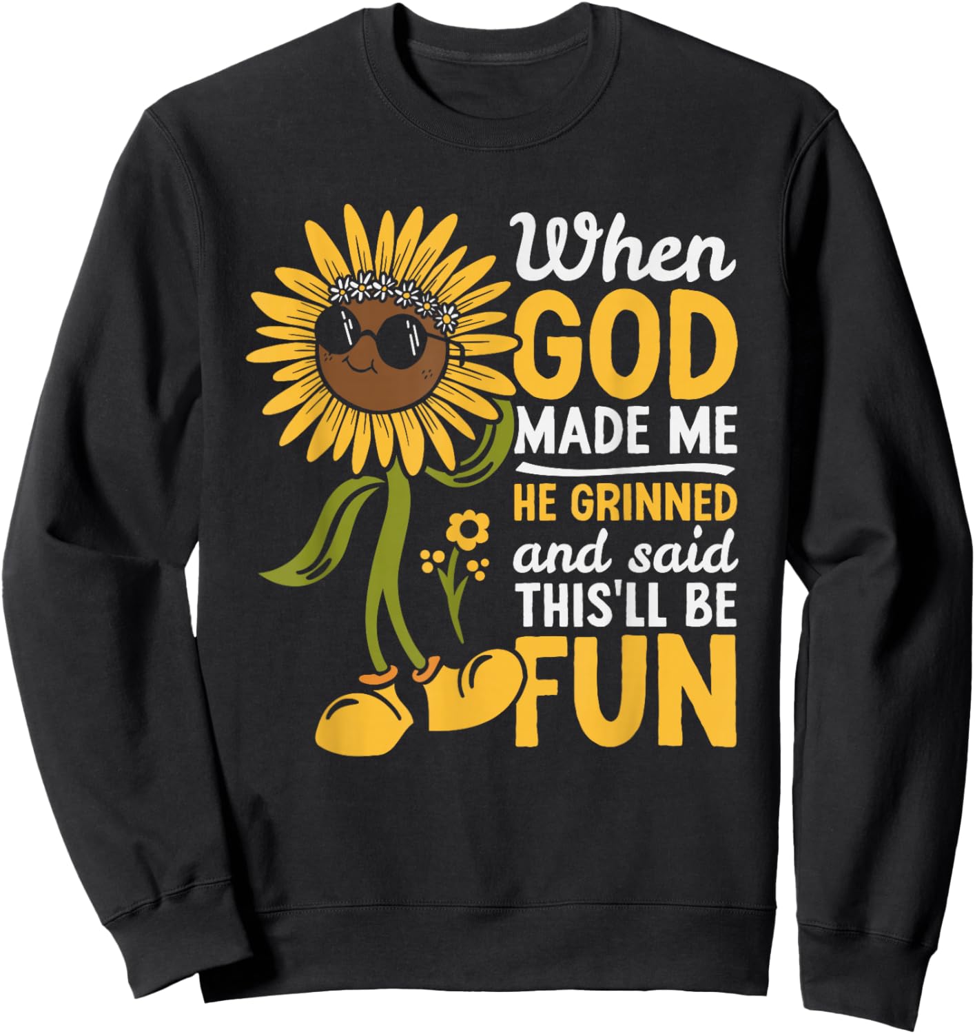 When God Made Me He Grinned and Said This Will Be Fun Sweatshirt - Sweatshirt | Black