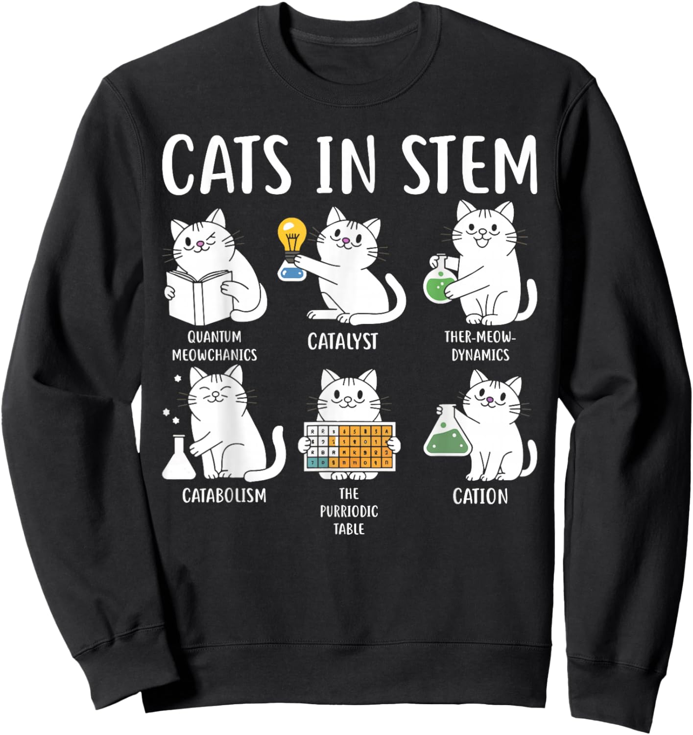Funny Science Meme Cats In Stem Scientist Nerd Cat Lover Sweatshirt - Sweatshirt | Black
