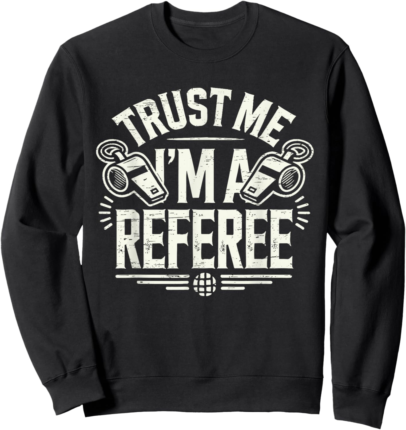 Trust Me I'm A Referee Funny Referee Sweatshirt - Sweatshirt | Black